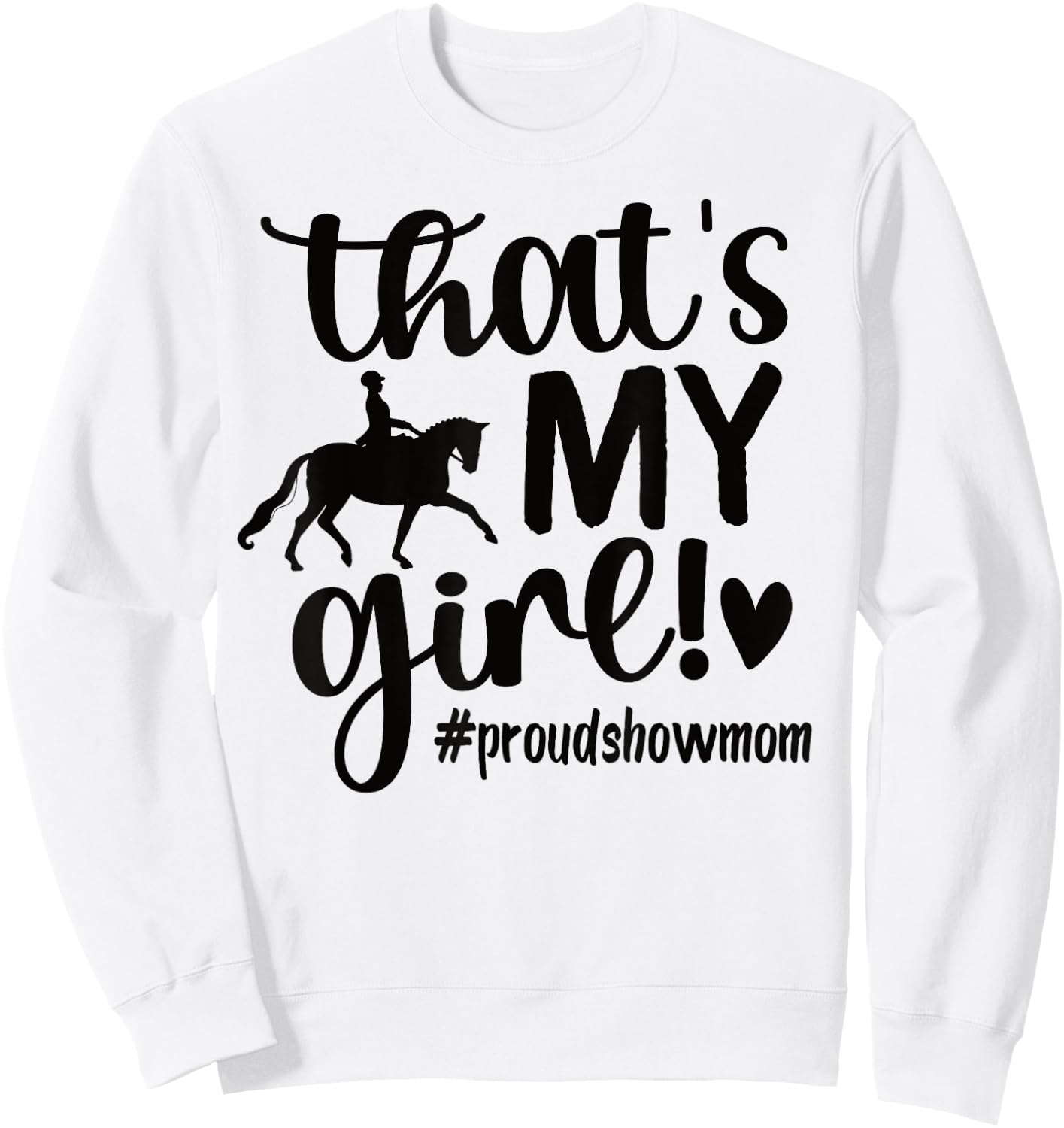 That's My Girl Proud Horse Show Mom Equestrian Mother Sweatshirt - Sweatshirt | White