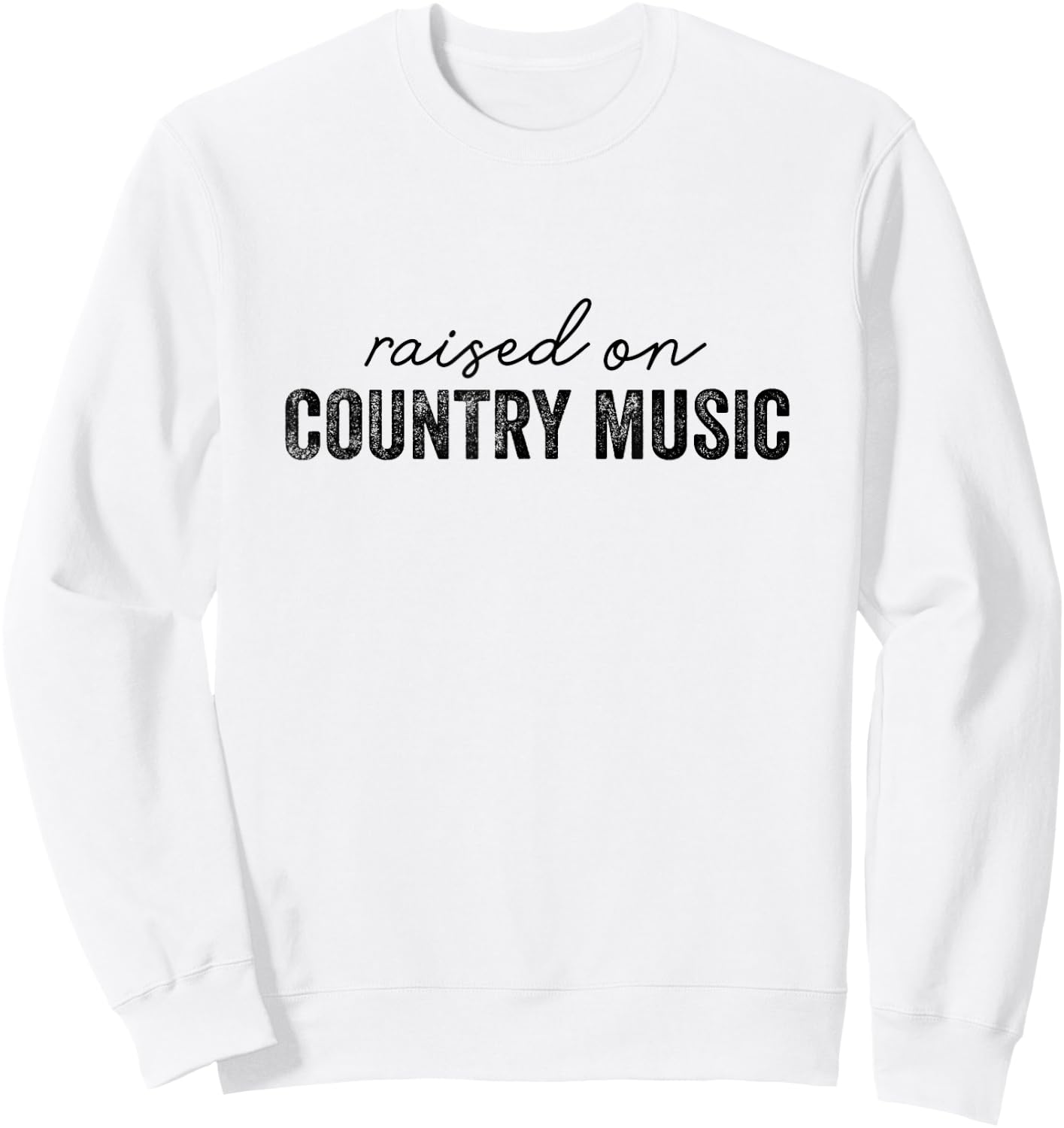 Funny Raised On Country Music Classic 90's Southern Sweatshirt - Sweatshirt | White