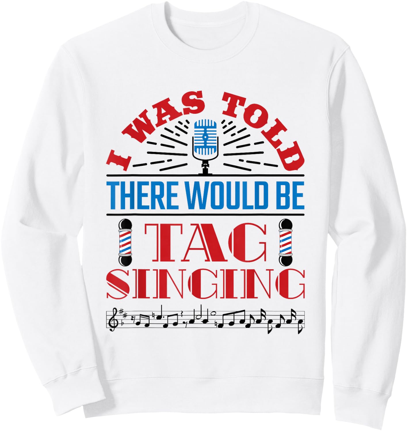 Barbershop Quartet Singers Tag Singing Barbershop Music Sweatshirt - Sweatshirt | White