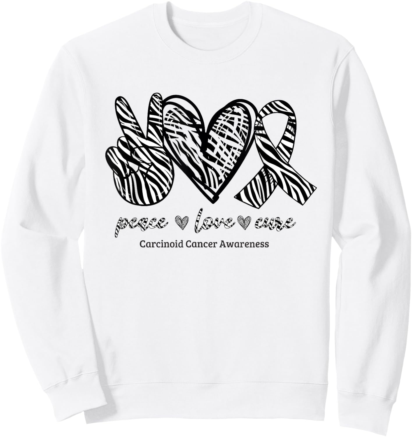 Peace Love Cure Zebra Ribbon Carcinoid Cancer Awareness Sweatshirt - Sweatshirt | White