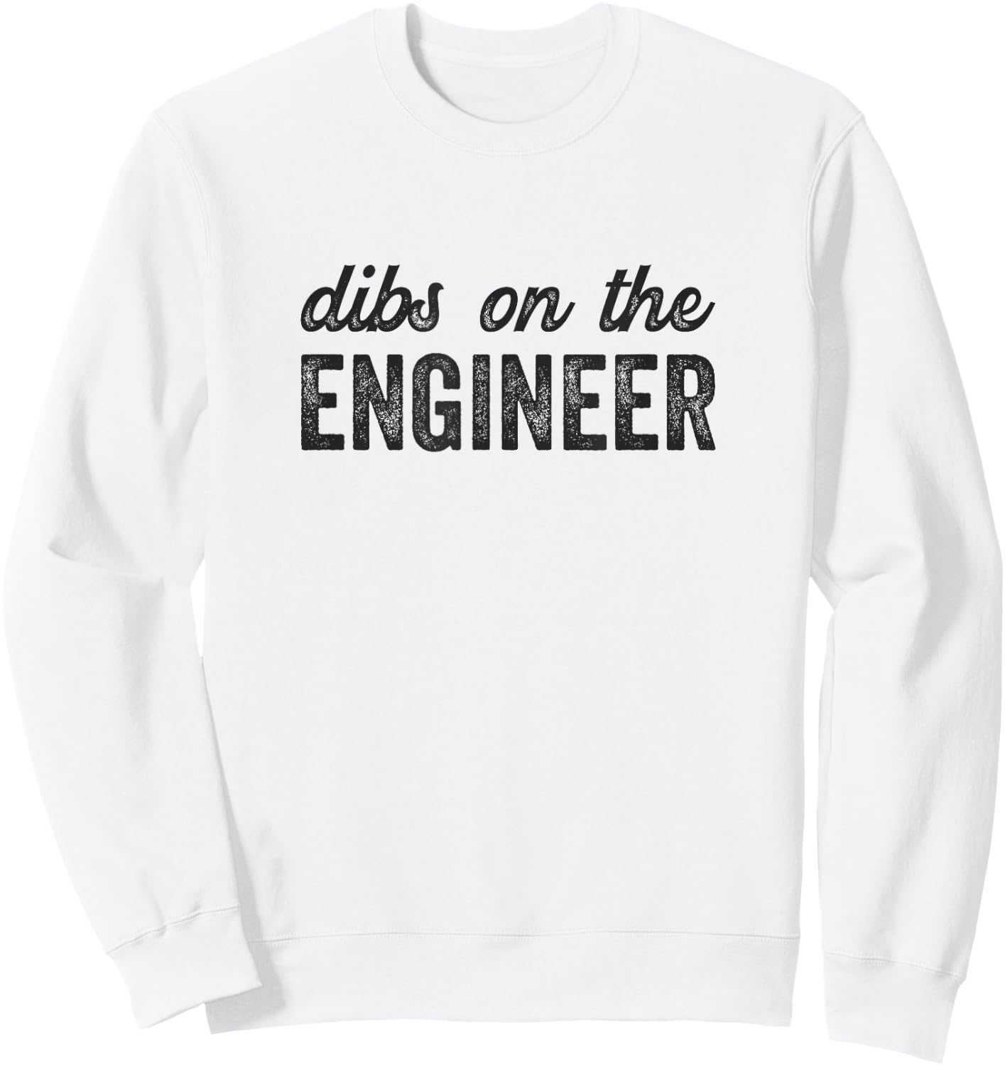 Dibs on the Engineer Funny Engineer Wife Sweatshirt - Sweatshirt | White