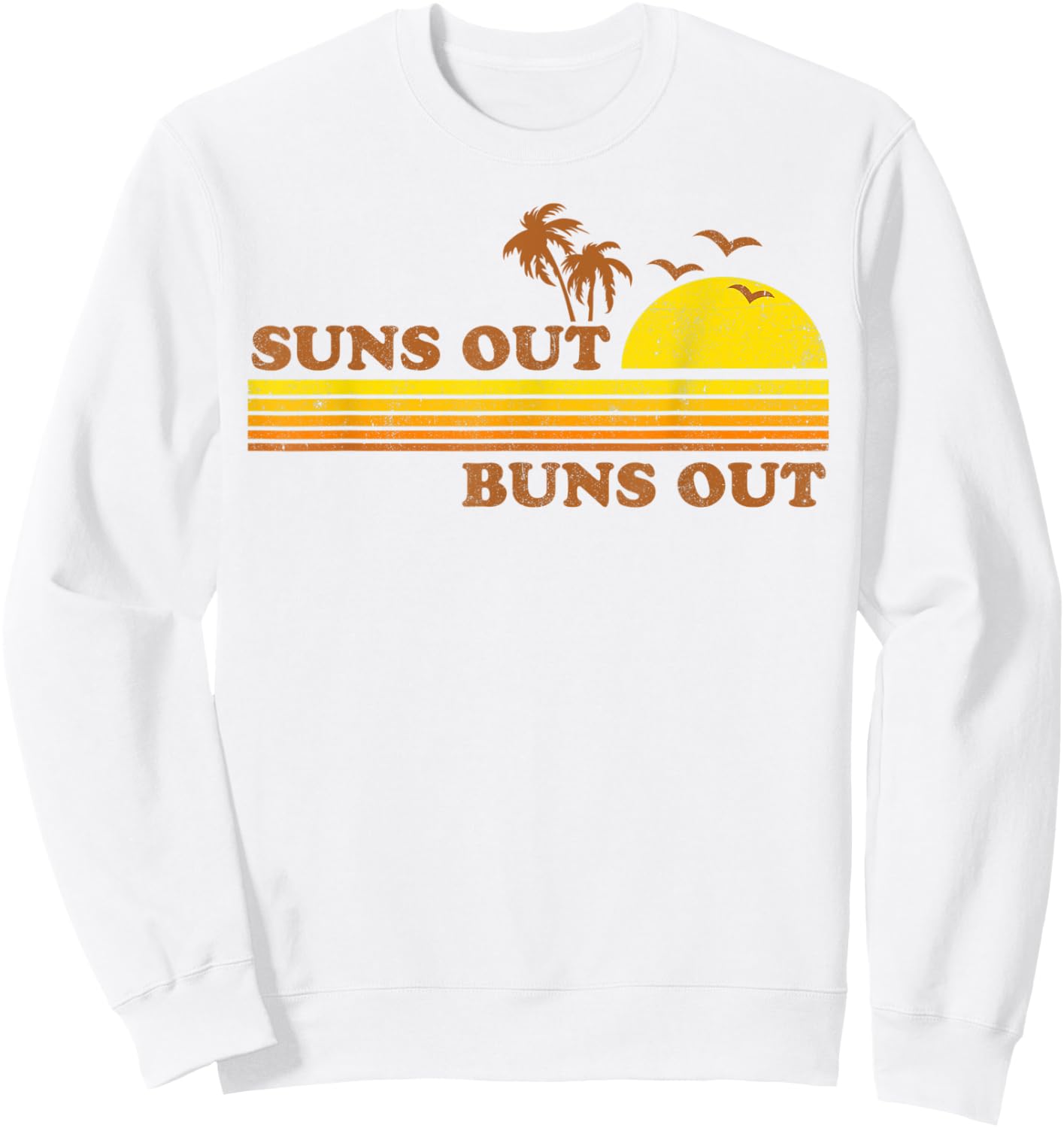 Vintage Suns Out Buns Out Beach Retro Sunset 70's Gift Men Women Sweatshirt - Sweatshirt | White