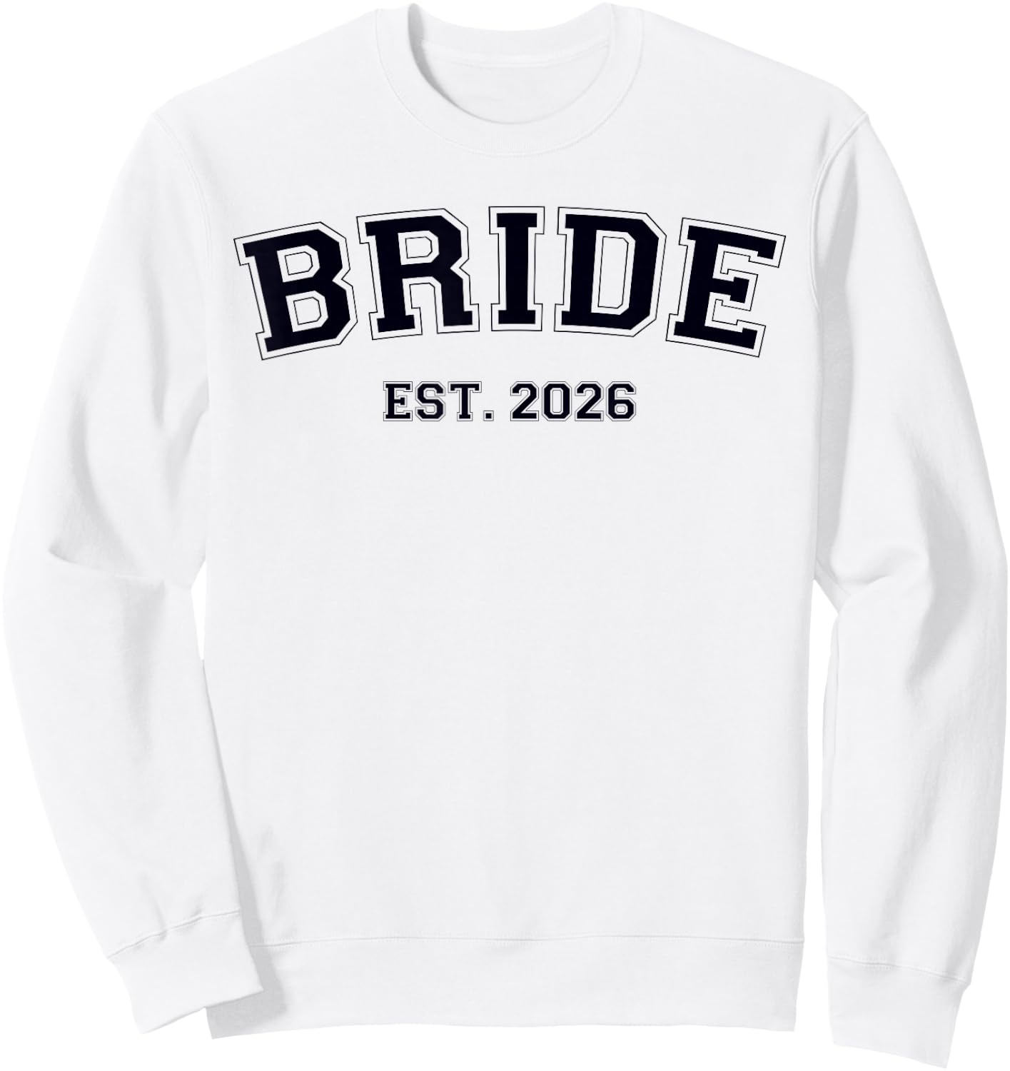 Bride Est. 2026 Fiancée Mrs. Wife Bachelorette Party Wedding Sweatshirt - Sweatshirt | White