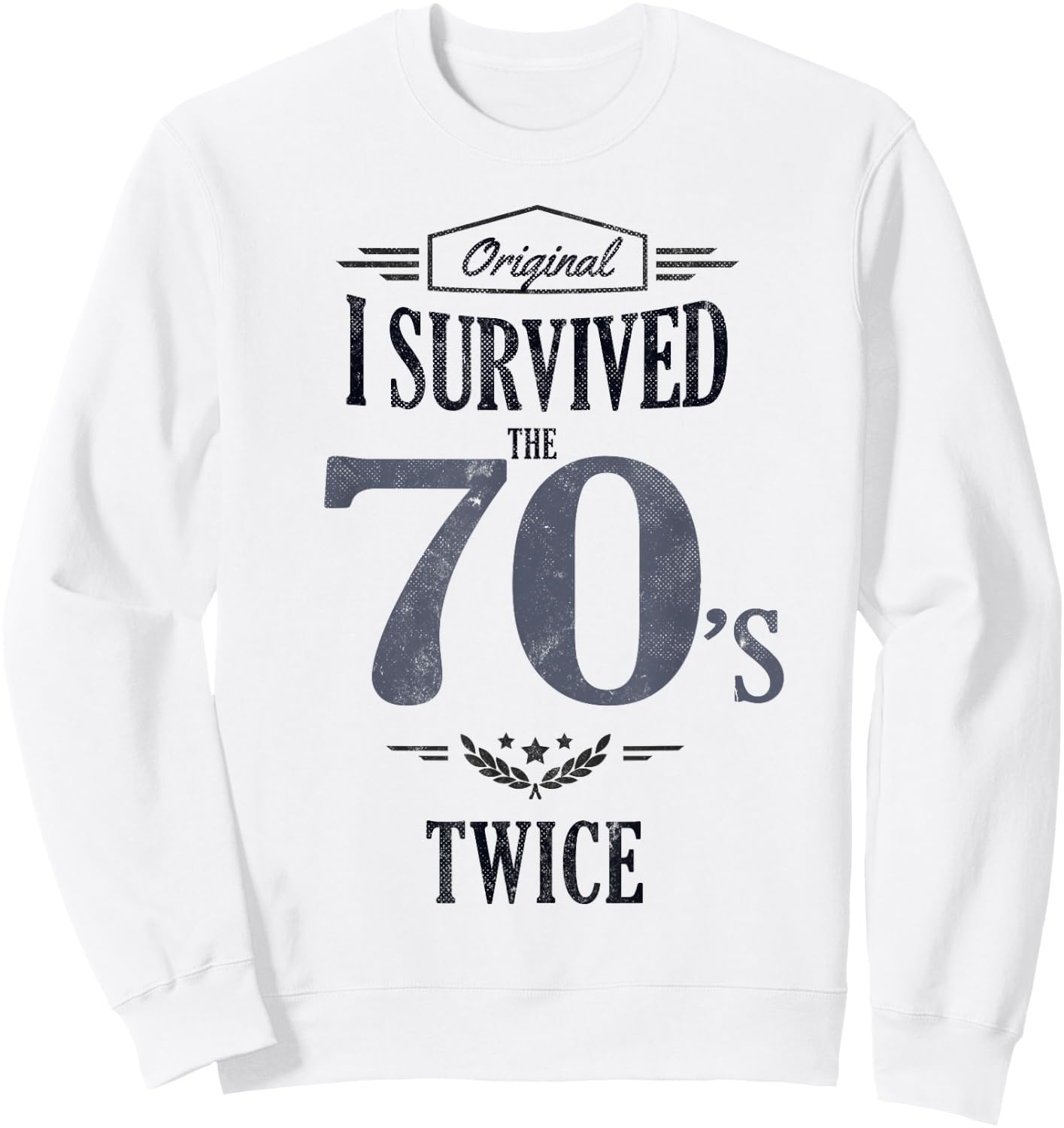 I SURVIVED The SEVENTIES TWICE Built In 70s 80th Birthday Sweatshirt - Sweatshirt | White