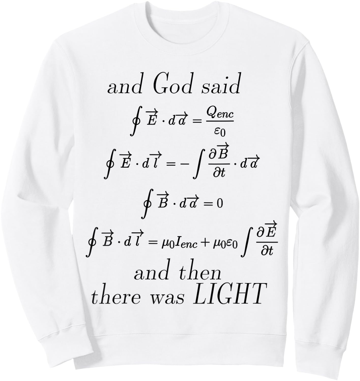 God Said Maxwell's Equations Integral Form Geeks T Shirts Sweatshirt - Sweatshirt | White