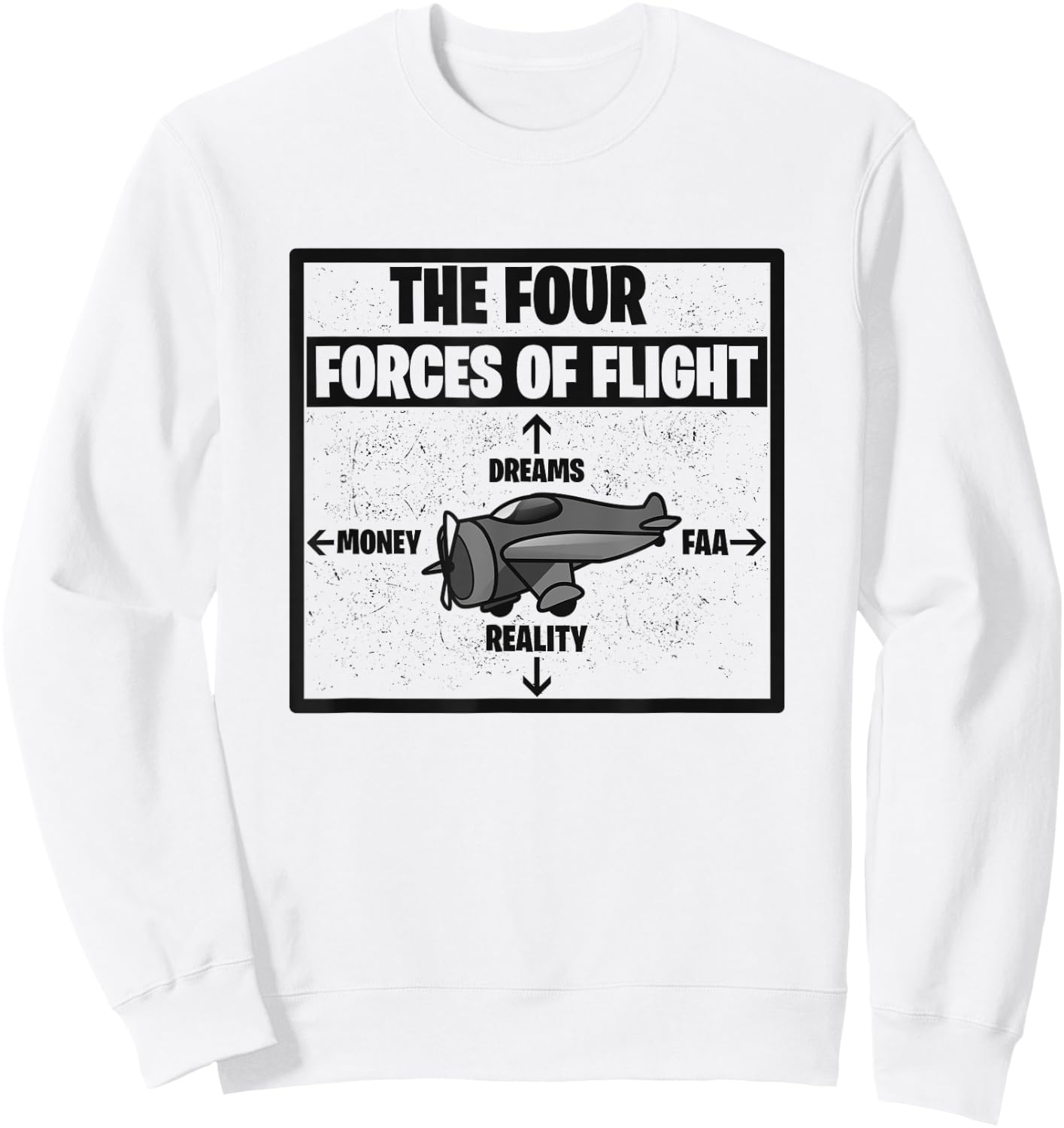 Four Forces Of Flight Dreams Money Reality FAA Pilot Gift Sweatshirt - Sweatshirt | White