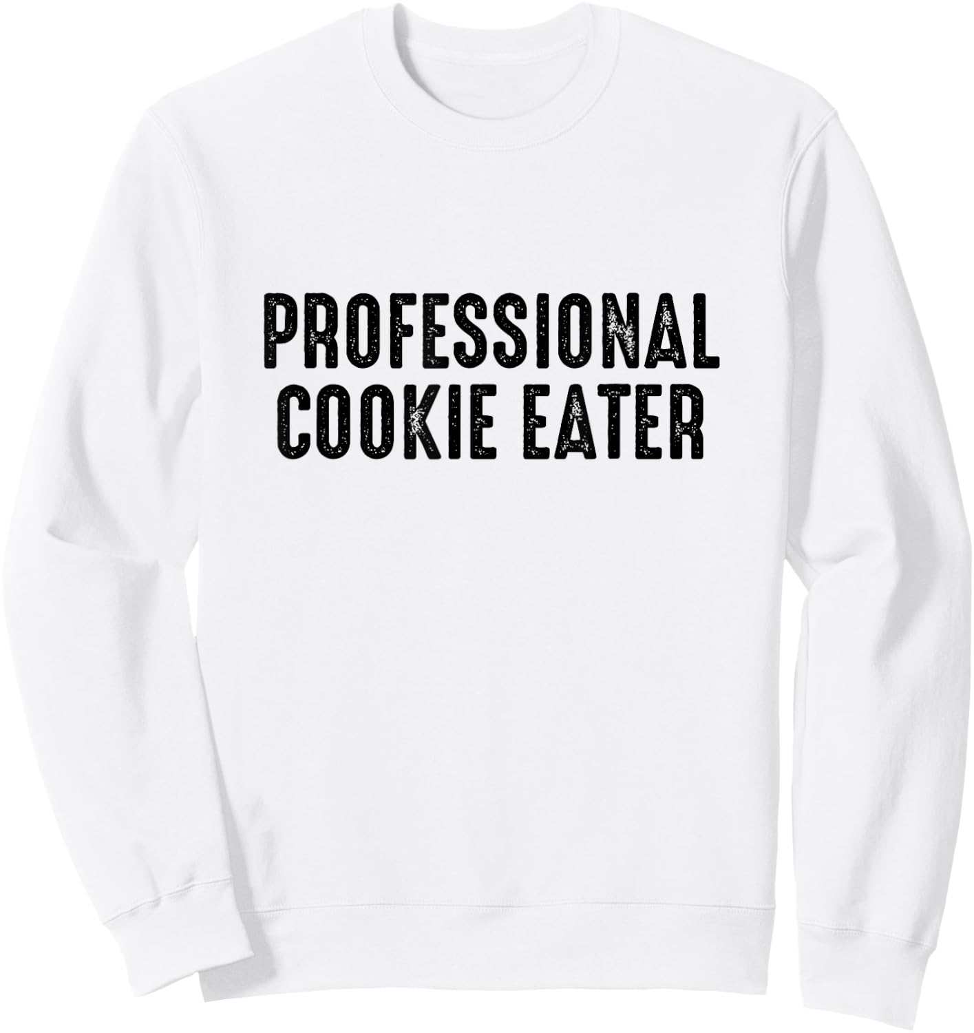 Professional Cookie Eater - Cookie Lover Gift Cookie Baker Sweatshirt - Sweatshirt | White