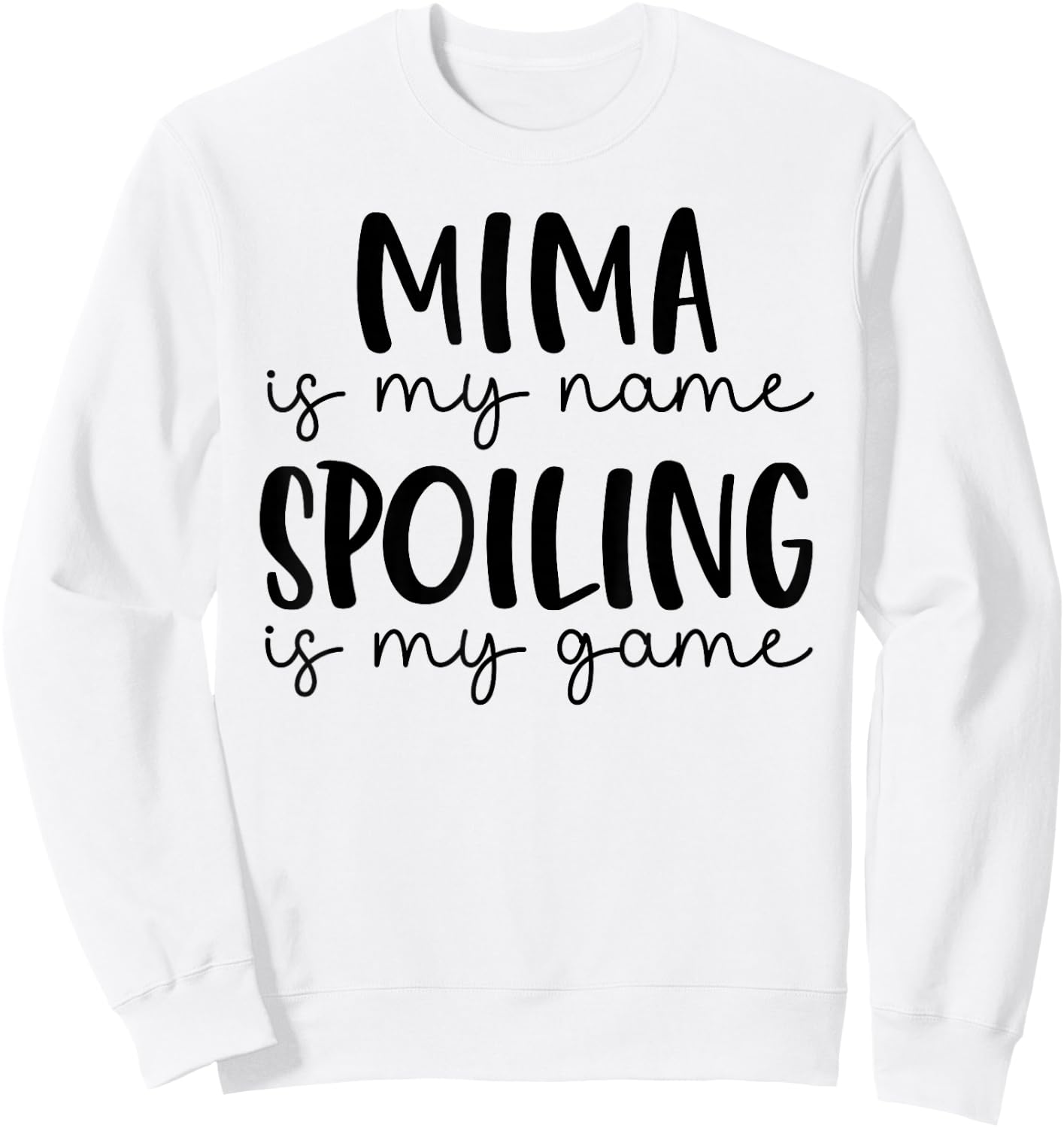 Mima is My Name Spoiling is My Game Funny Mima Sweatshirt - Sweatshirt | White