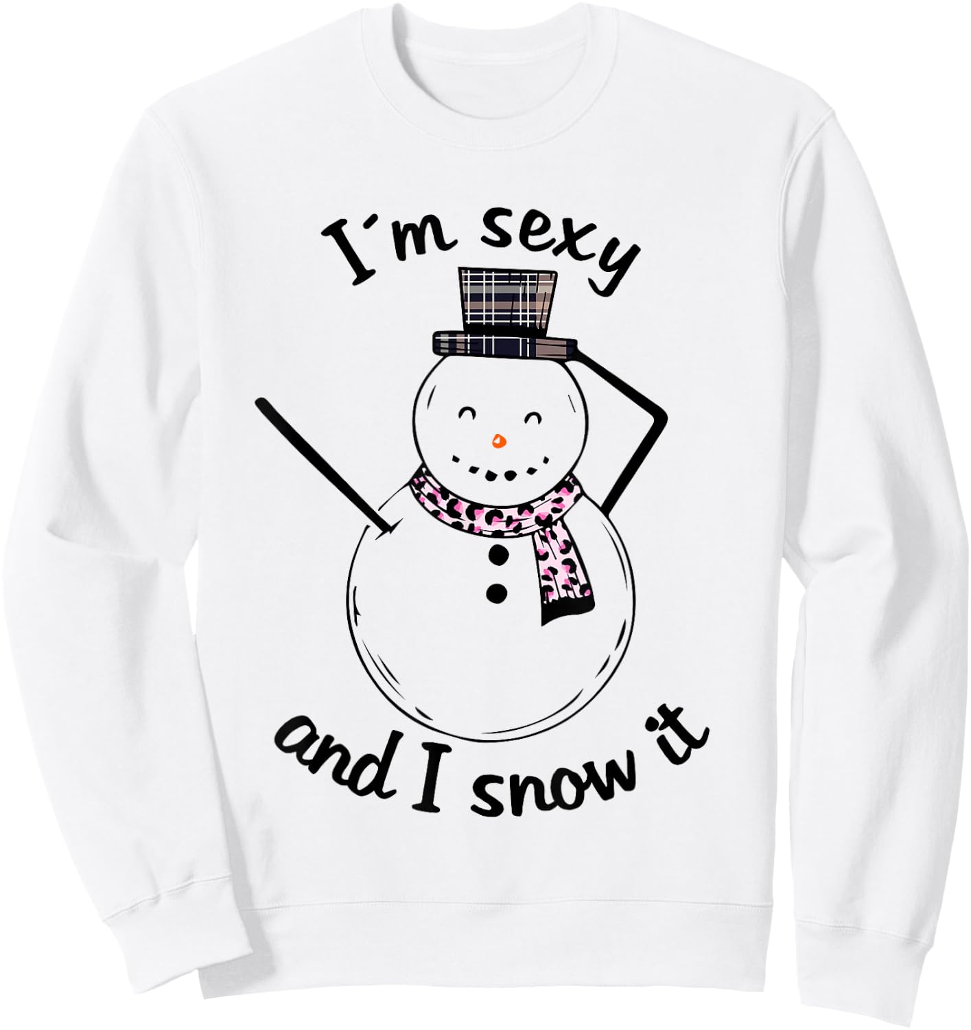 I am sexy and I snow it snowman Sweatshirt - Sweatshirt | White