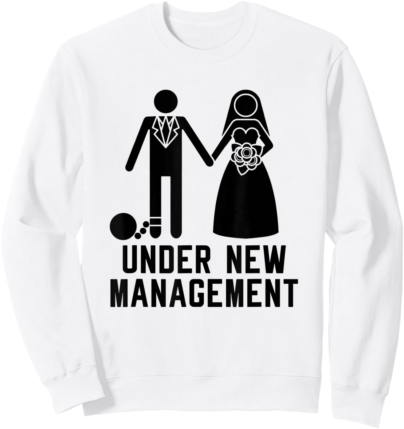 Under New Management, Bachelor Party, Wedding, Men, Funny Sweatshirt - Sweatshirt | White