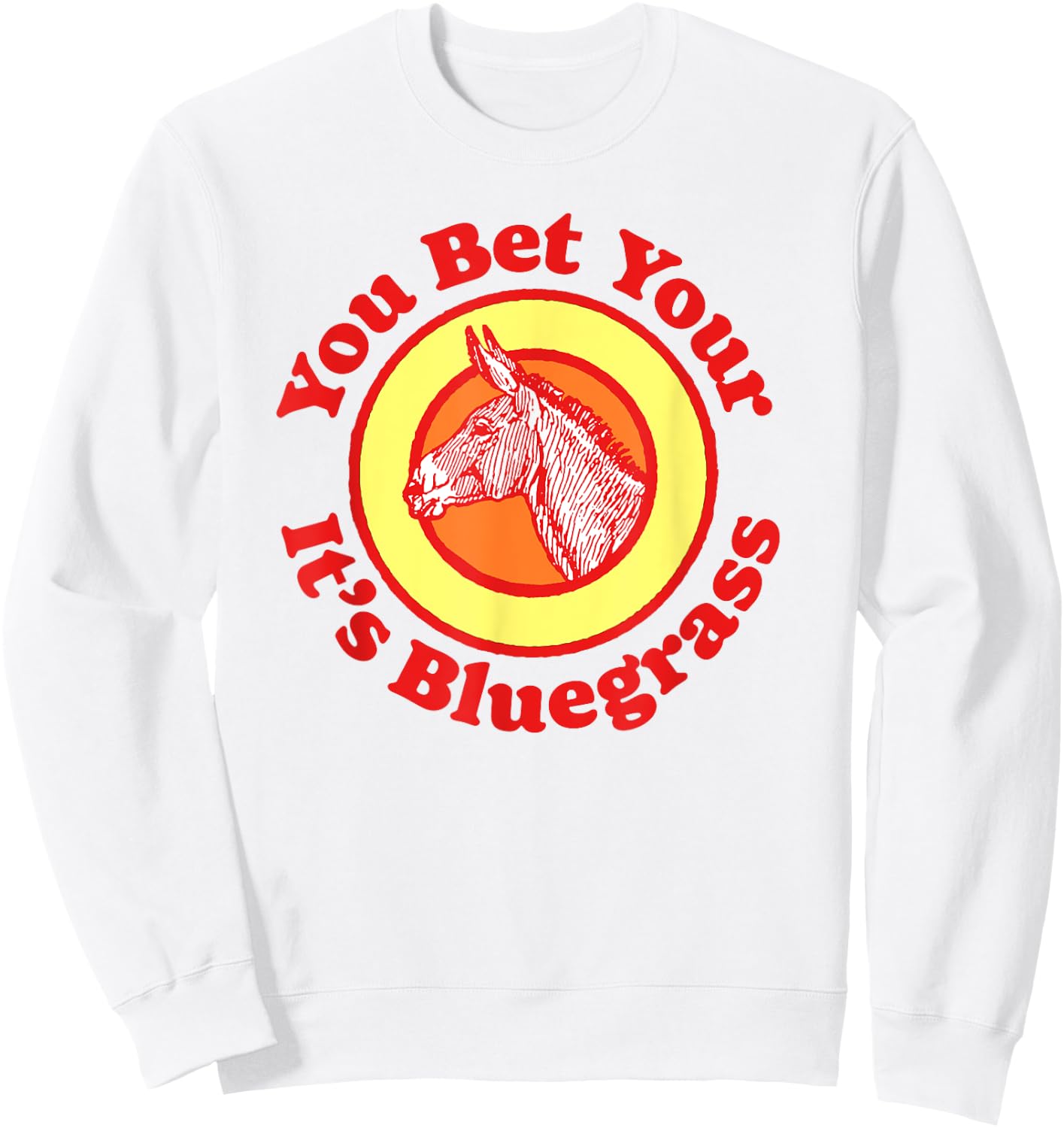 You Bet Your Ass It's Bluegrass Music Vintage Funny Donkey Sweatshirt - Sweatshirt | White