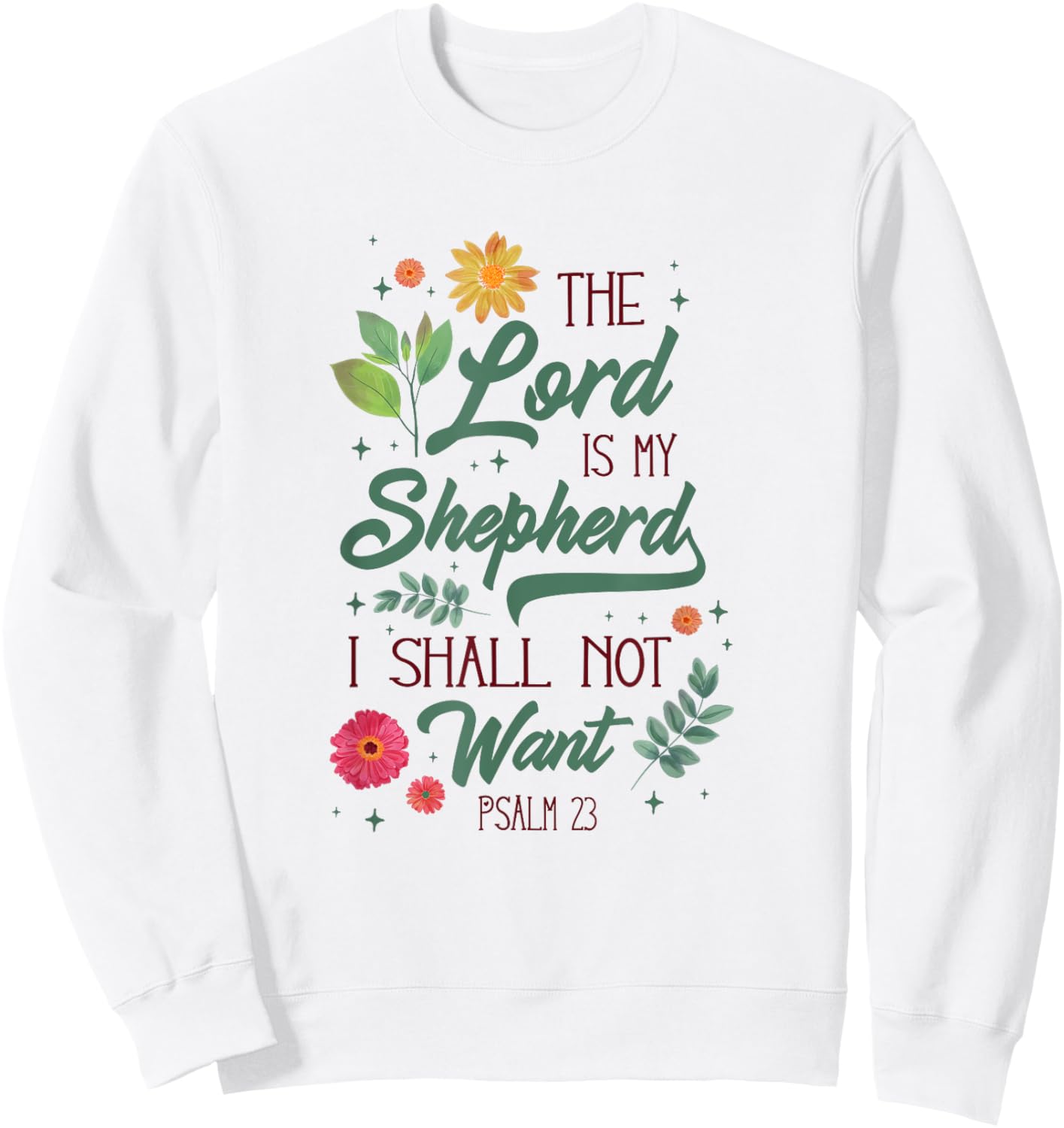Christian Bible Verse The Lord Is My Sheperd Psalm 23 Flower Sweatshirt - Sweatshirt | White
