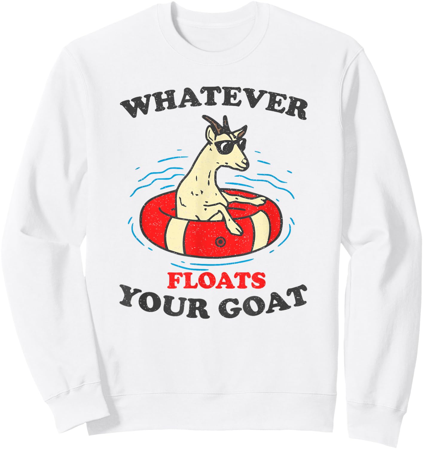 Whatever Floats Your Goat Summer Float Trip River Tubing Women Sweatshirt - Sweatshirt | White