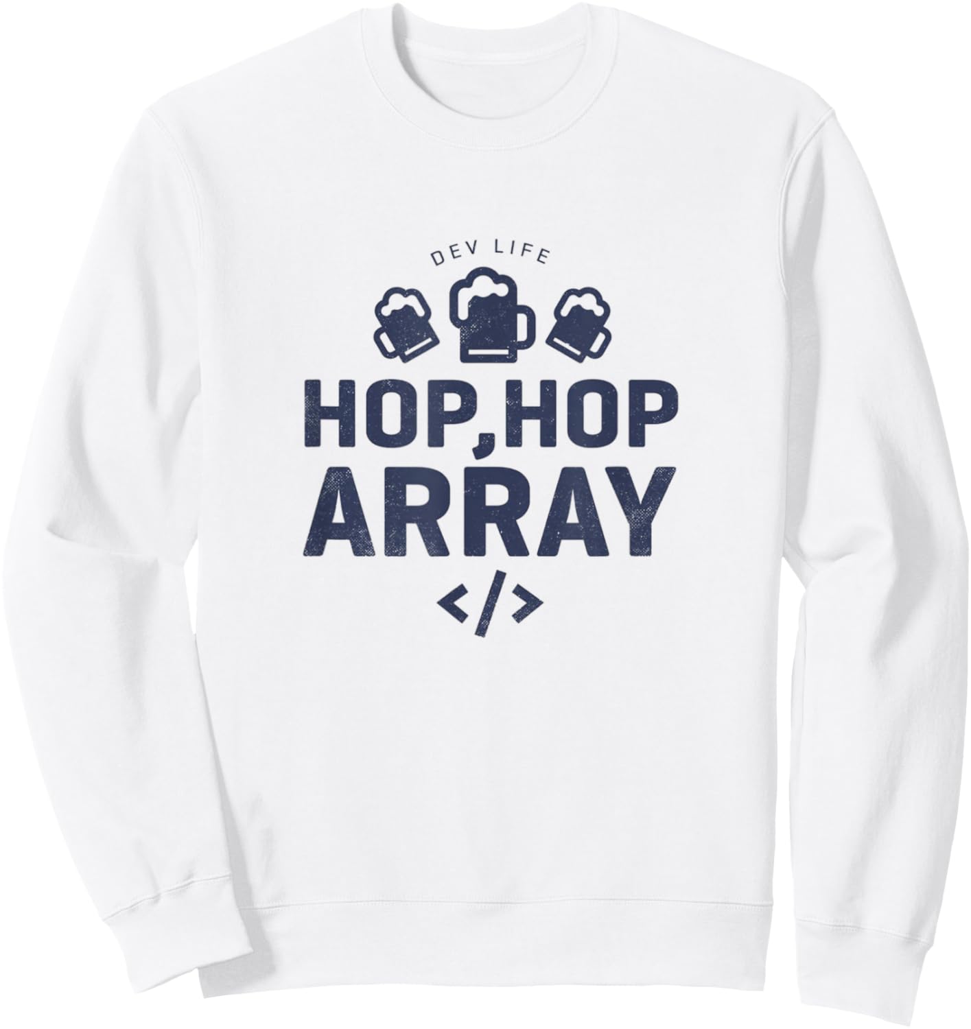 Dev Life Hop Hop Array, Funny Developer Sweatshirt - Sweatshirt | White