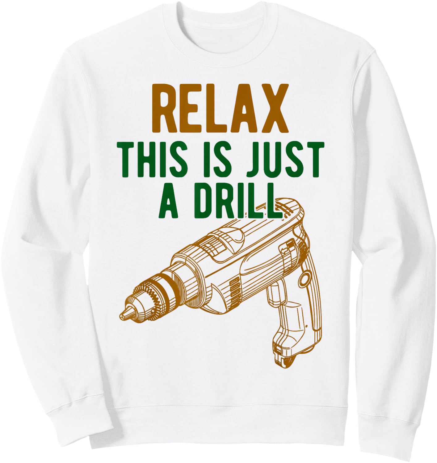 Relax, This is just a drill - Don't Panic - Power drill Sweatshirt - Sweatshirt | White