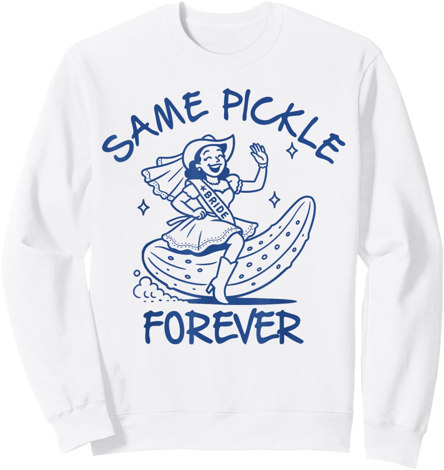 Bride to Be Bridal Bachelorette Party Same Pickle Forever Sweatshirt - Sweatshirt | White