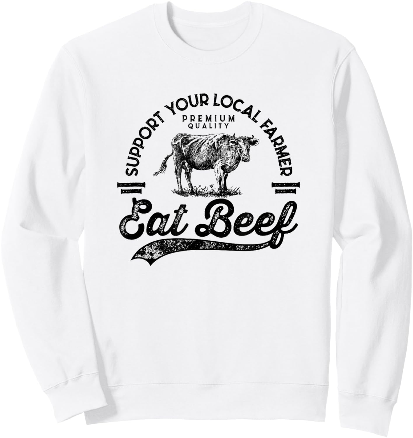 Support Local Farmers Farming Farmer Market Buy Eat Beef Sweatshirt - Sweatshirt | White