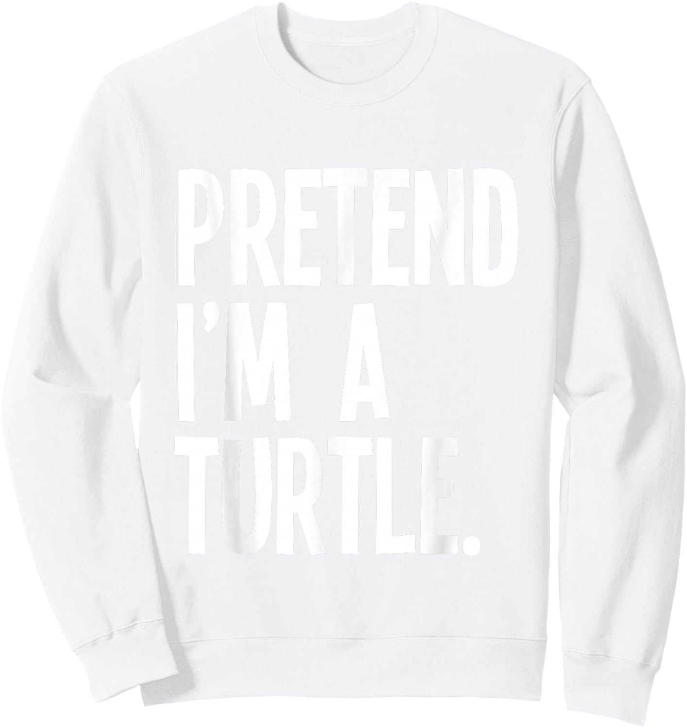 Pretend I'm A Turtle Funny Halloween Party Costume Sweatshirt - Sweatshirt | White