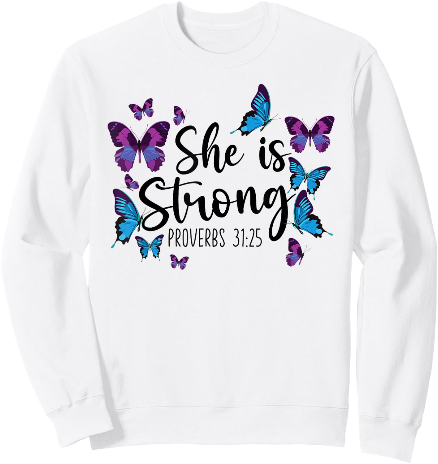 Christian Bible Verse Quote Butterfly Proverbs 31:25 Sweatshirt - Sweatshirt | White