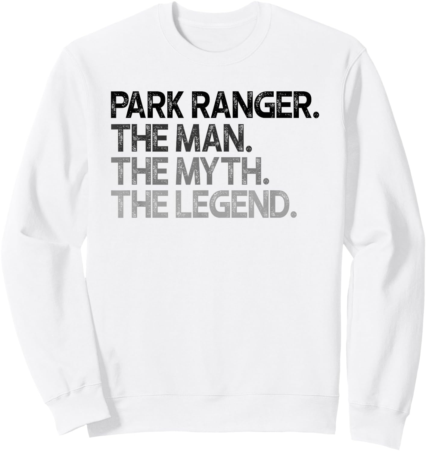 Park Ranger Man Myth The Legend Gift Sweatshirt - Sweatshirt | White