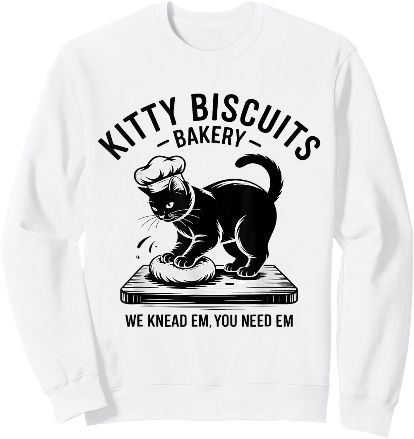 Kitty Biscuits We Knead Em You Need Em Funny Baking Cat Sweatshirt - Sweatshirt | White