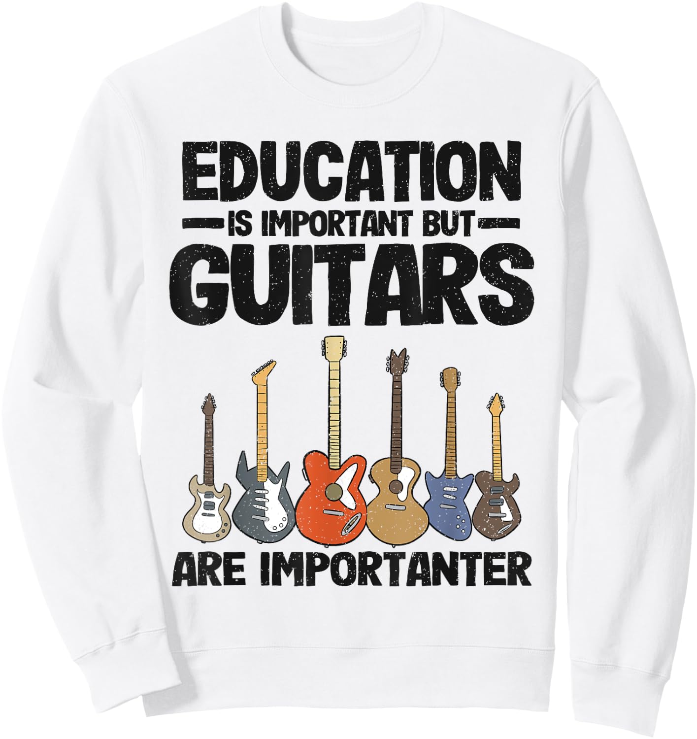 Education Is Important But Guitars Are Importanter Guitar Sweatshirt - Sweatshirt | White
