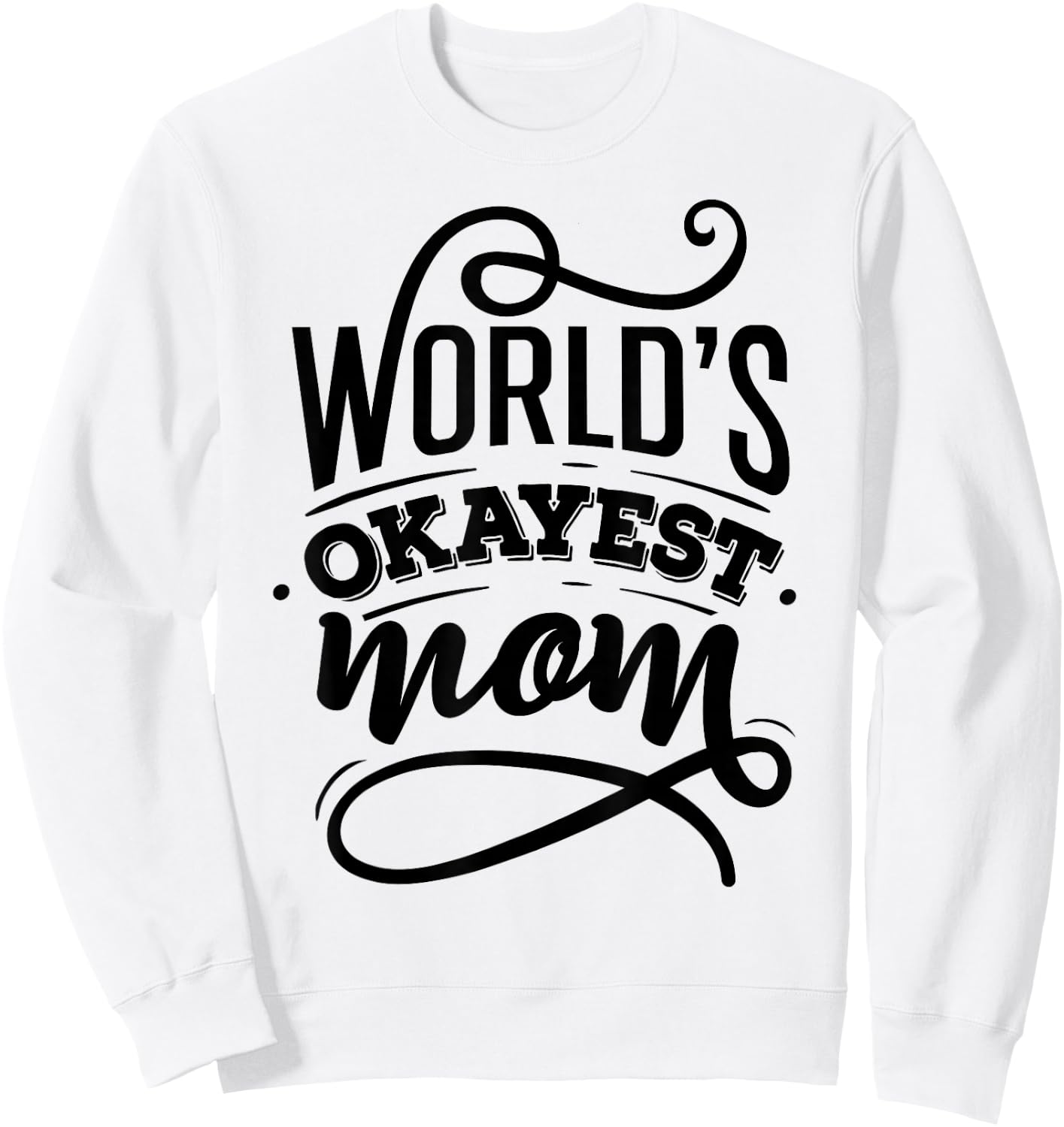 Worlds Okayest Mom Shirt - Mom Shirt With Sayings Sweatshirt - Sweatshirt | White