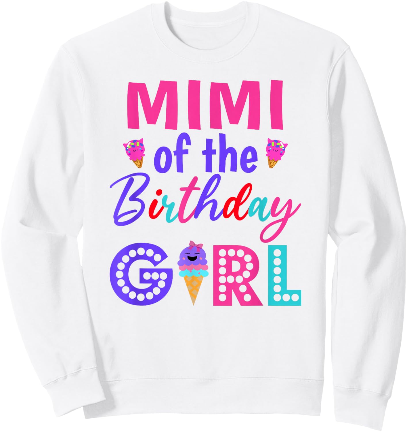 Mimi of The Birthday Girl Grandmam Ice Cream First Birthday Sweatshirt - Sweatshirt | White