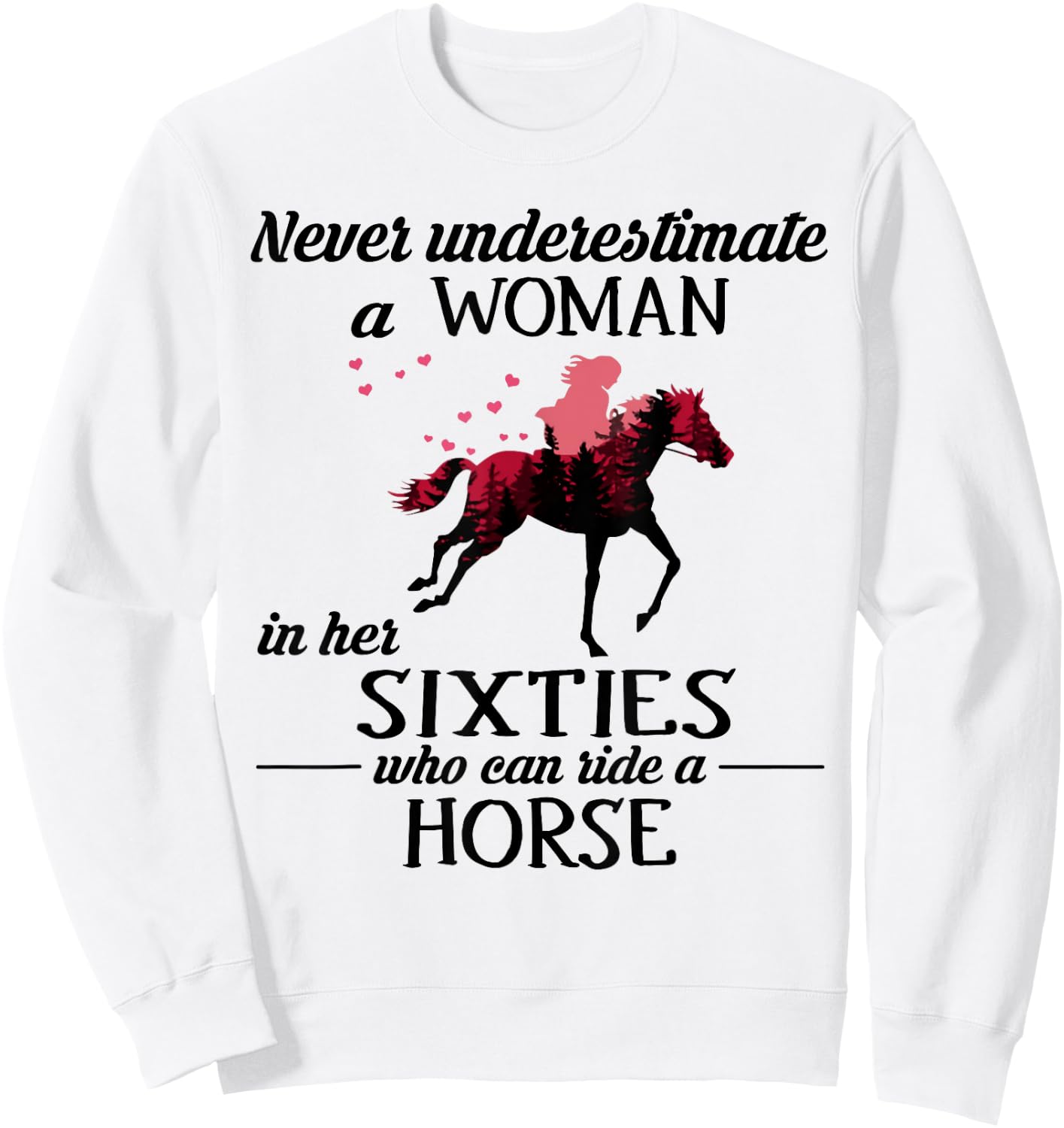 Never underestimate a woman in her sixties who can ride Sweatshirt - Sweatshirt | White