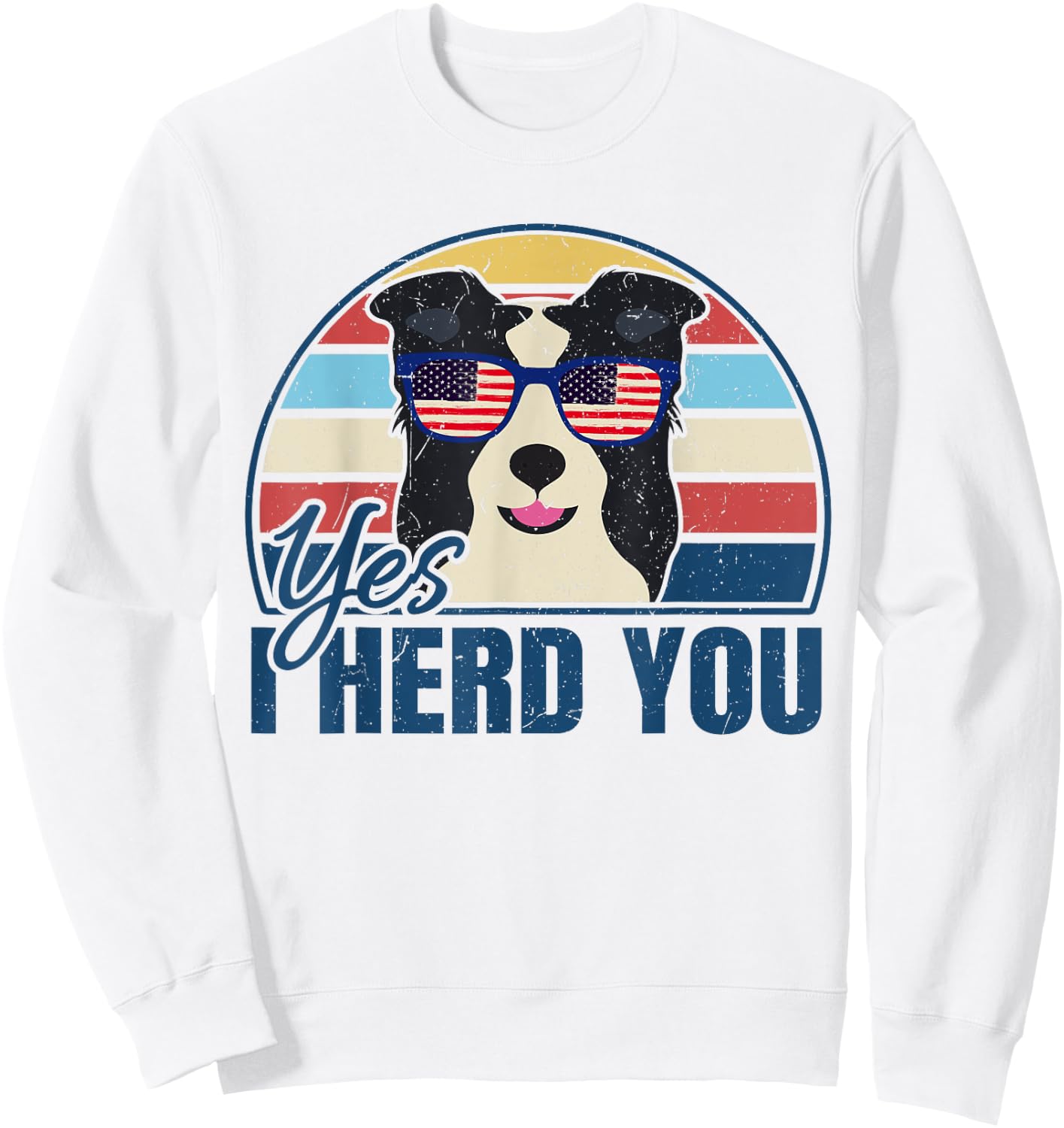 Funny Border Collie Yes I Herd You for Dog Lover Women Sweatshirt - Sweatshirt | White