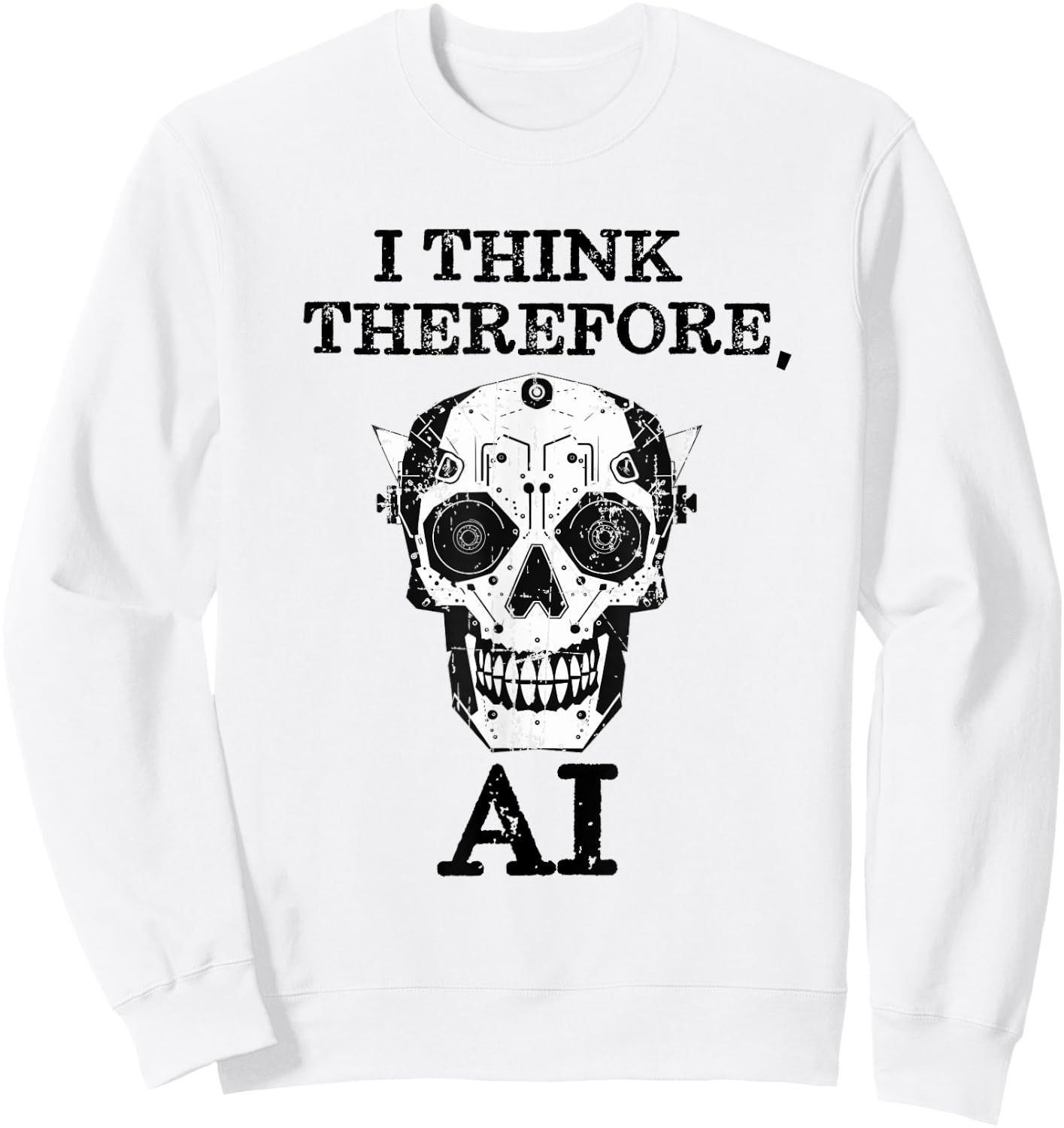 funny ChatGPT I think therefore I am AI Robot Skull Sweatshirt - Sweatshirt | White