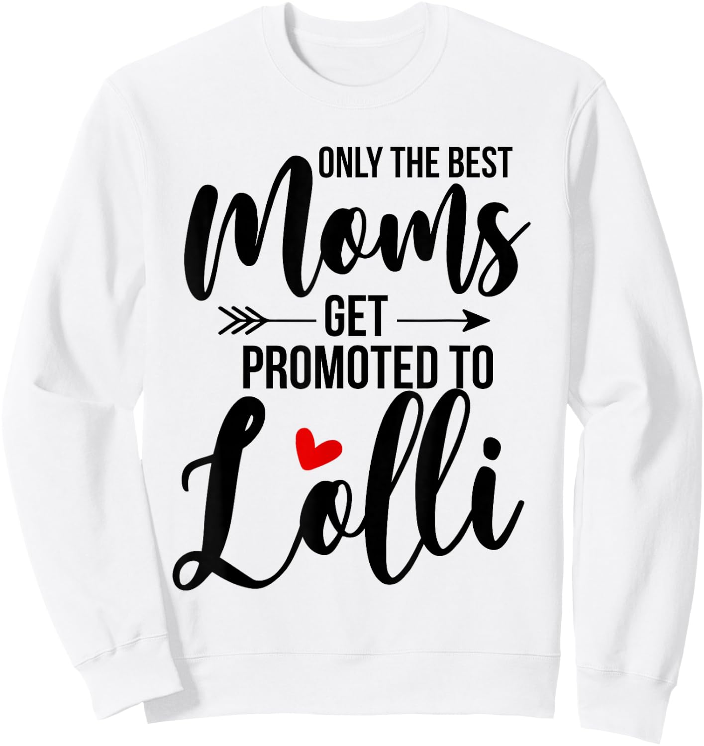 Only The Best Moms Get Promoted To Lolli Announcement Funny Sweatshirt - Sweatshirt | White