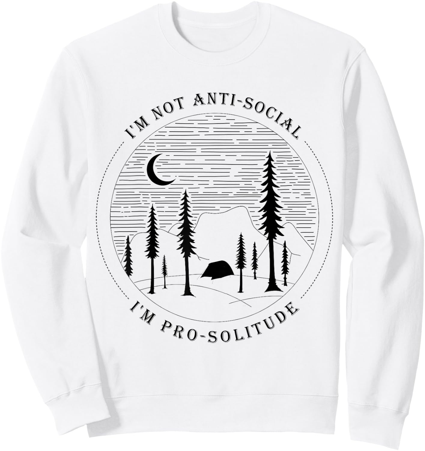 Introverts t shirts I'm Not Anti-Social I'm Pro-Solitude Sweatshirt - Sweatshirt | White