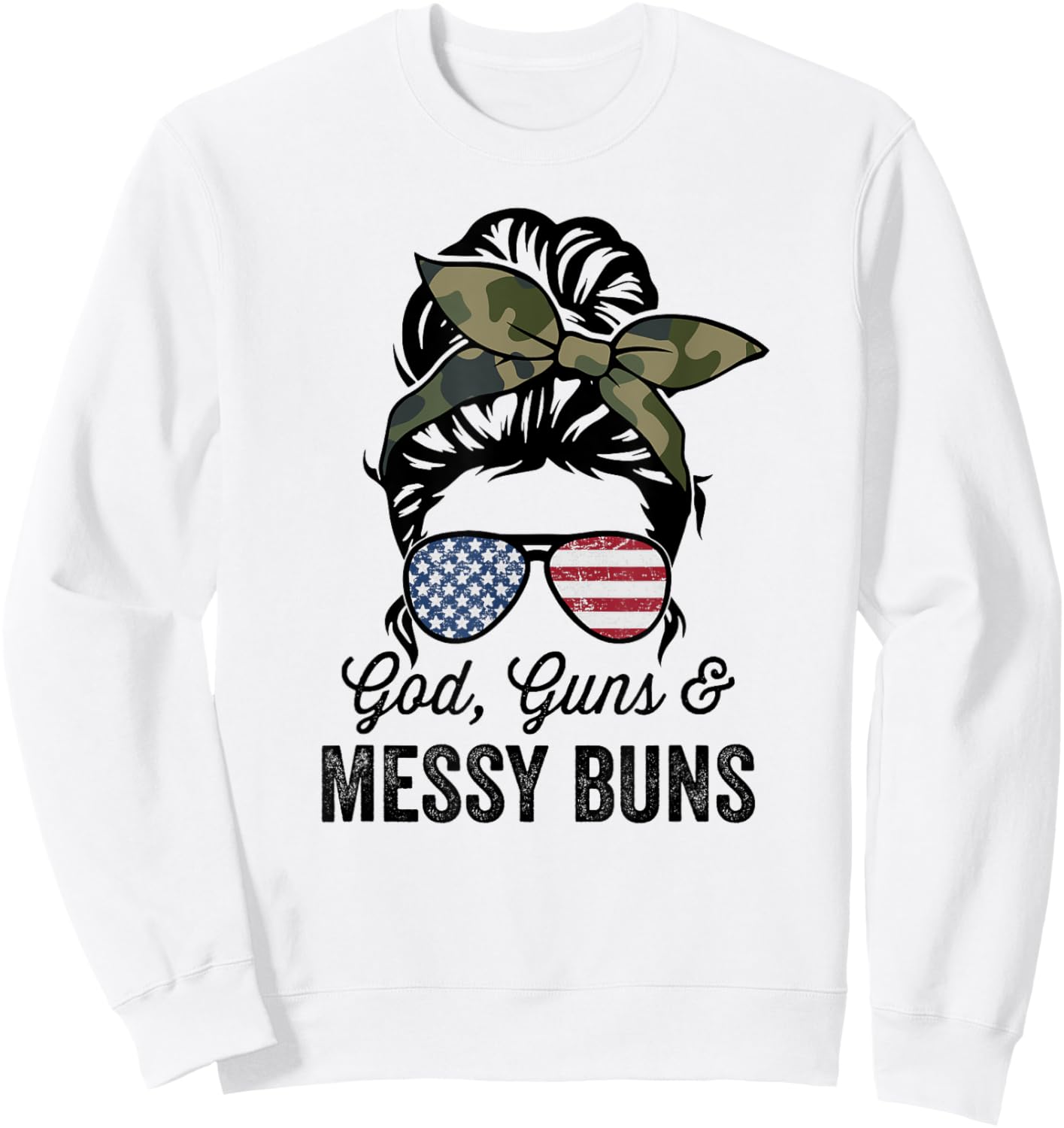 GOD GUNS & MESSY BUNS - Funny American Gun Owner Sweatshirt - Sweatshirt | White