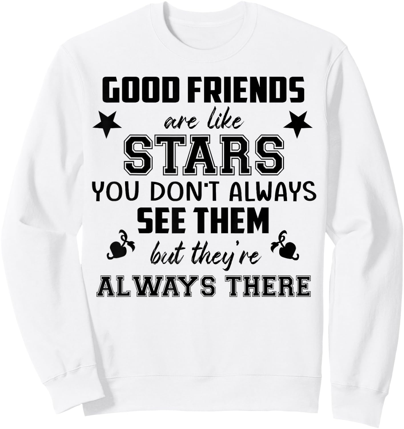 Friendship Quote Good Friend Like Star Sweatshirt - Sweatshirt | White