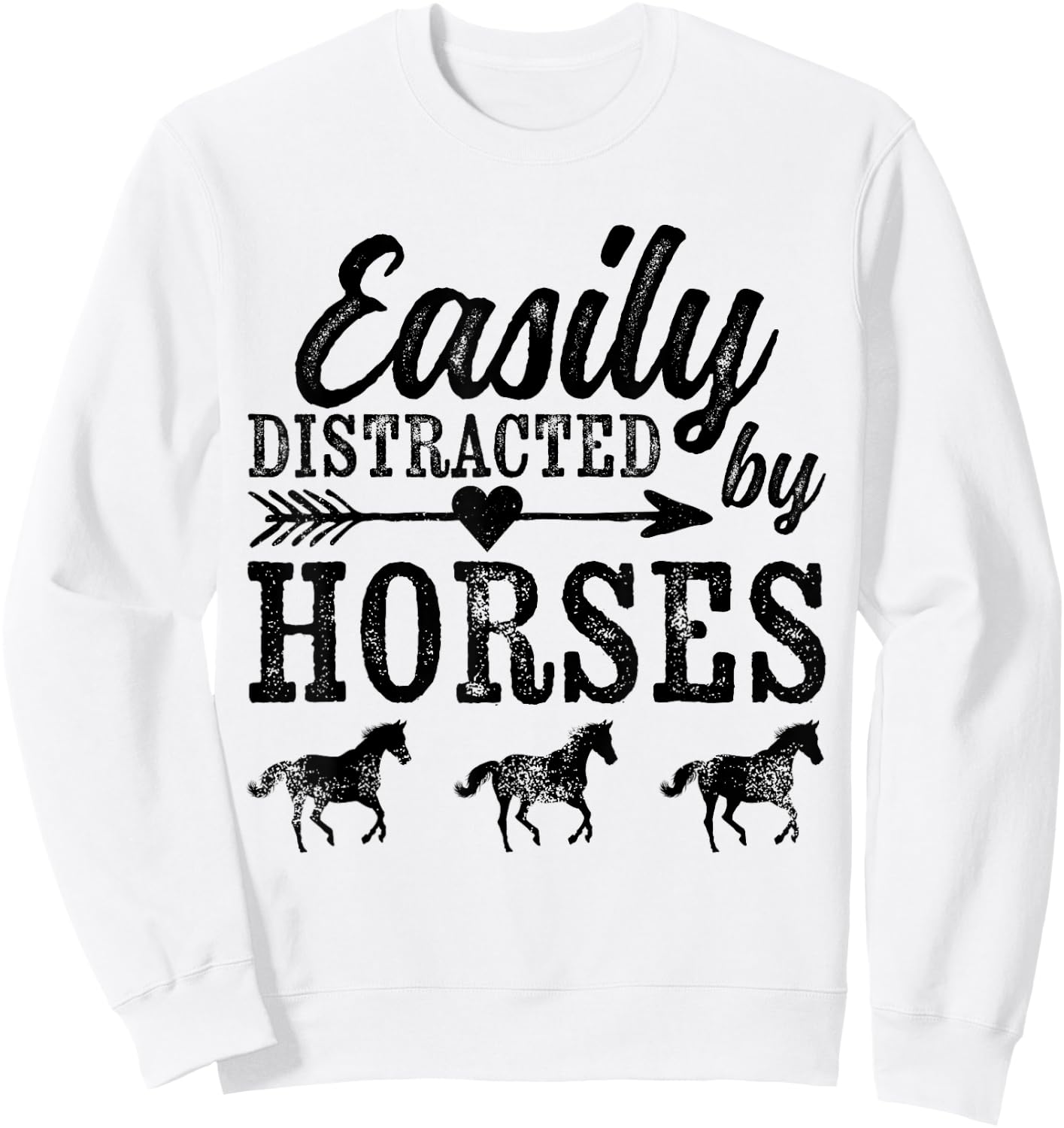Easily Distracted By Horses Ladies Rodeo Funny Horse Saying Sweatshirt - Sweatshirt | White