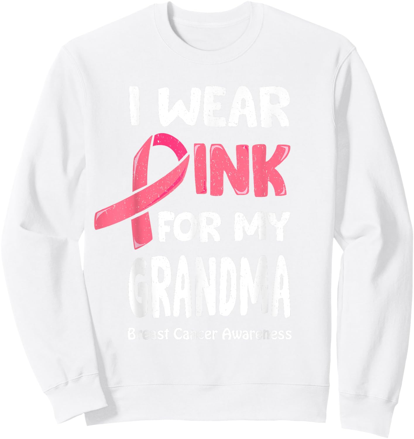 I Wear Pink For My Grandma Shirt, Breast Cancer Grandma Sweatshirt - Sweatshirt | White