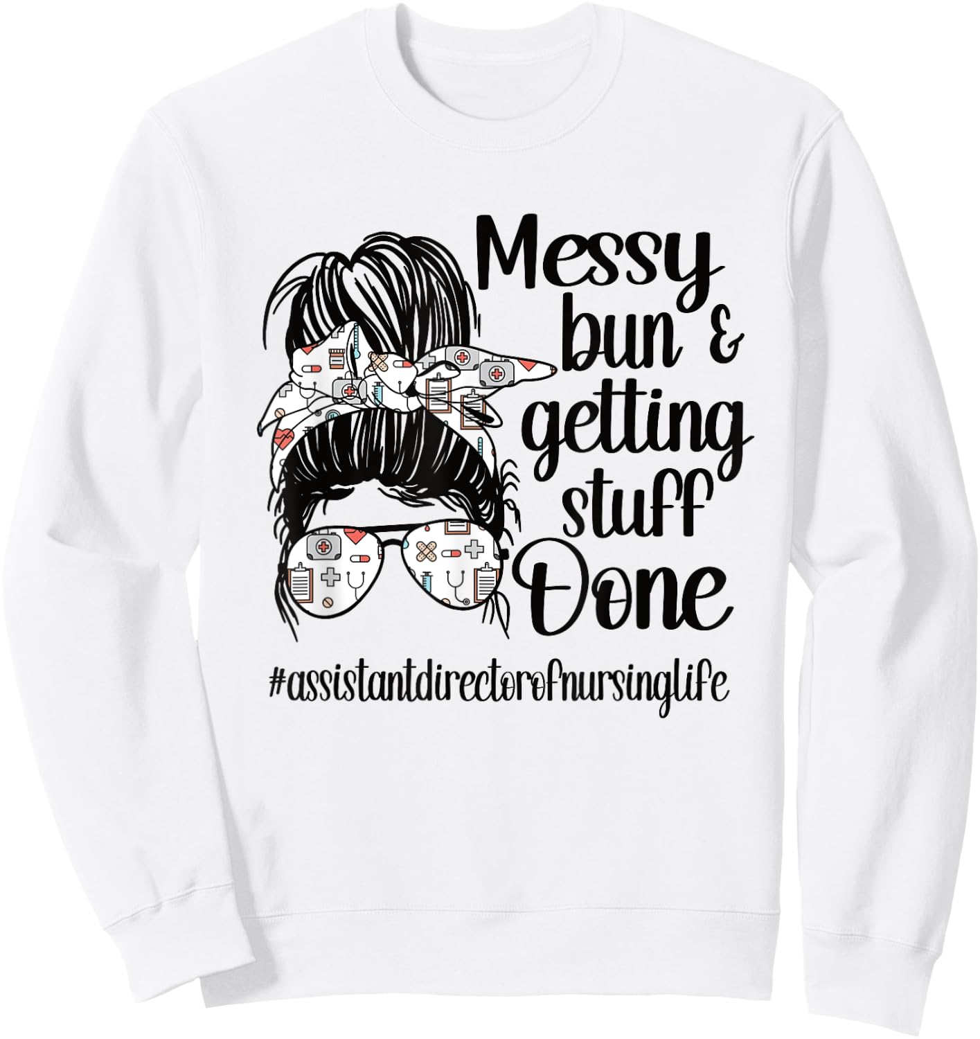 Nursing Assistant Director Of Nursing Life Messy Bun Sweatshirt - Sweatshirt | White