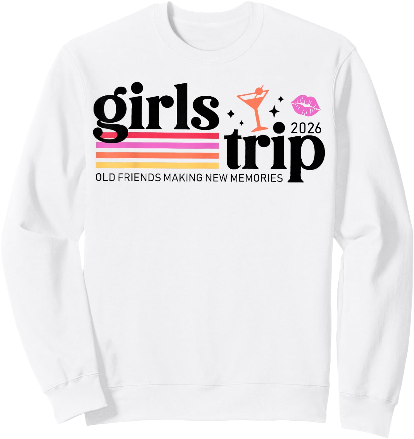 Girls Trip 2026 Old Friendships Making New Memories Vacation Sweatshirt - Sweatshirt | White