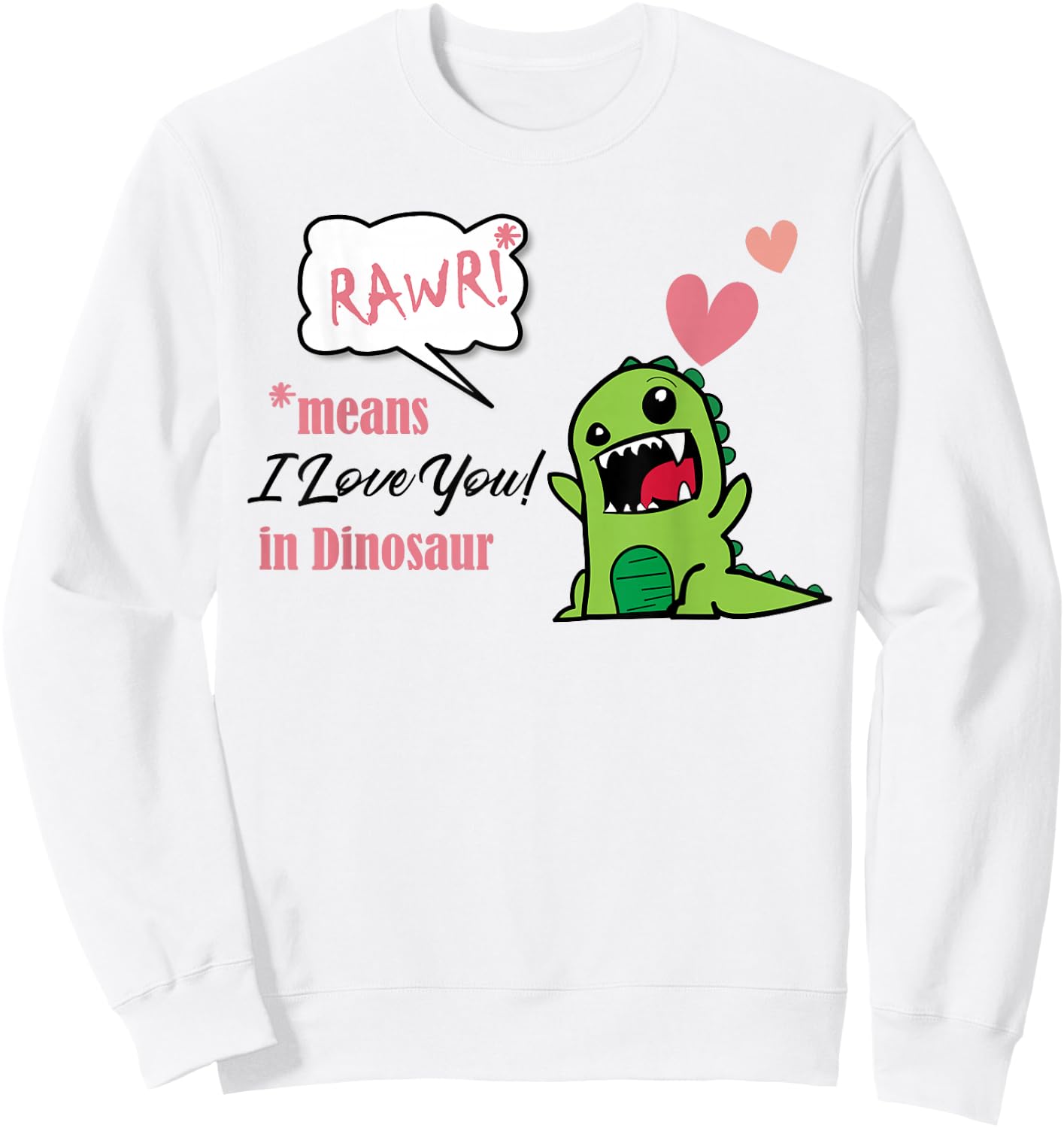 Rawr Means I Love You In Dinosaur Valentine's Day Shirt Gift Sweatshirt - Sweatshirt | White