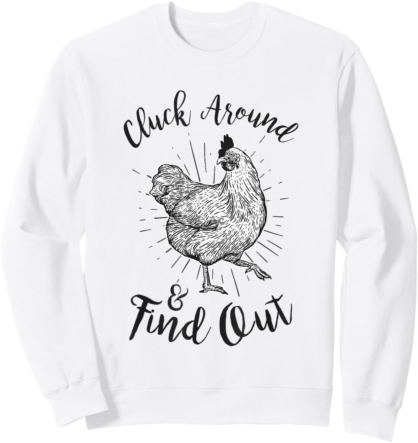 Cluck Around And Find Out Funny Chicken Farmer Sweatshirt - Sweatshirt | White