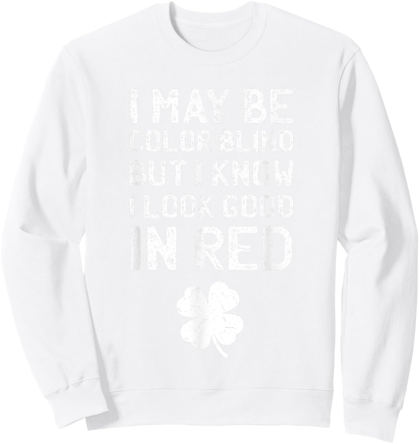 St Patricks Day shirt - Funny Color Blind Sweatshirt - Sweatshirt | White