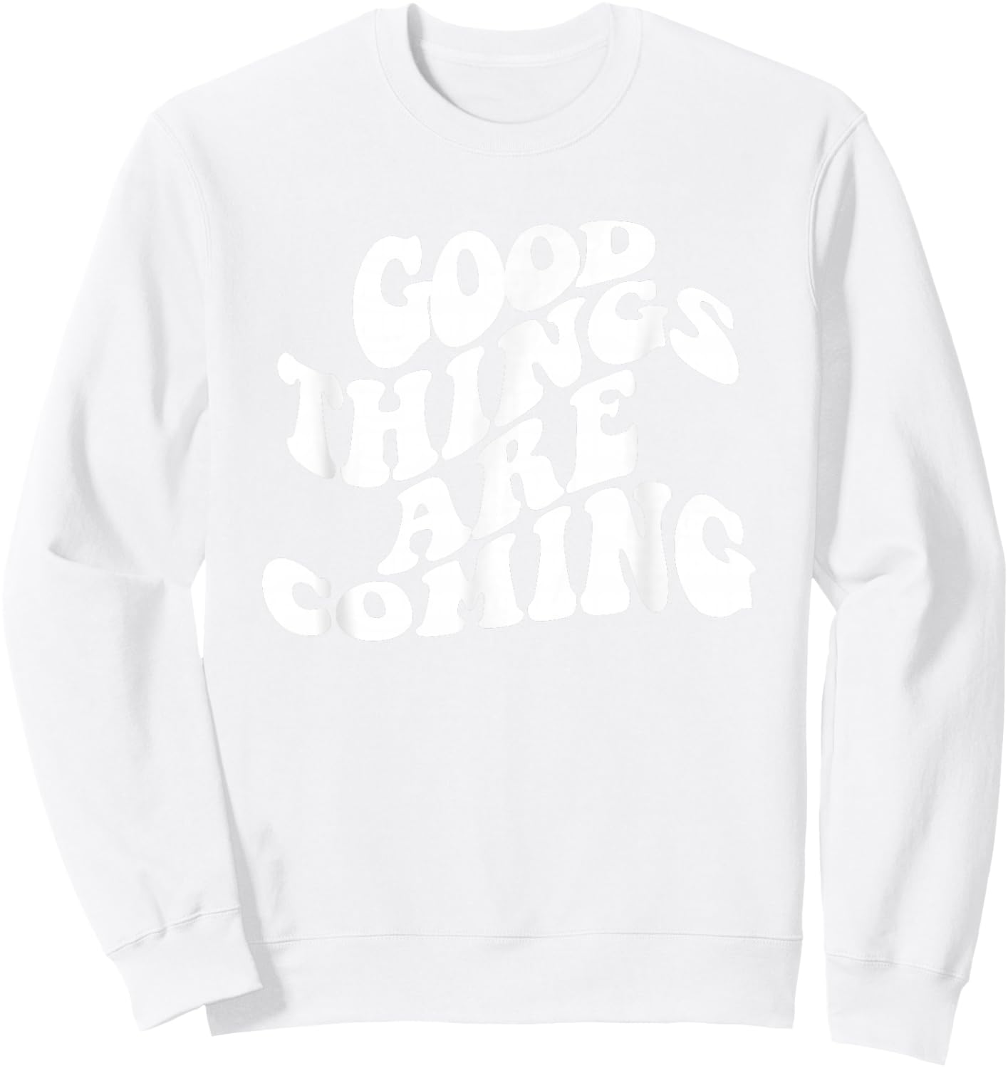 Retro Good Things Are Coming Groovy Inspirational Women's Sweatshirt - Sweatshirt | White