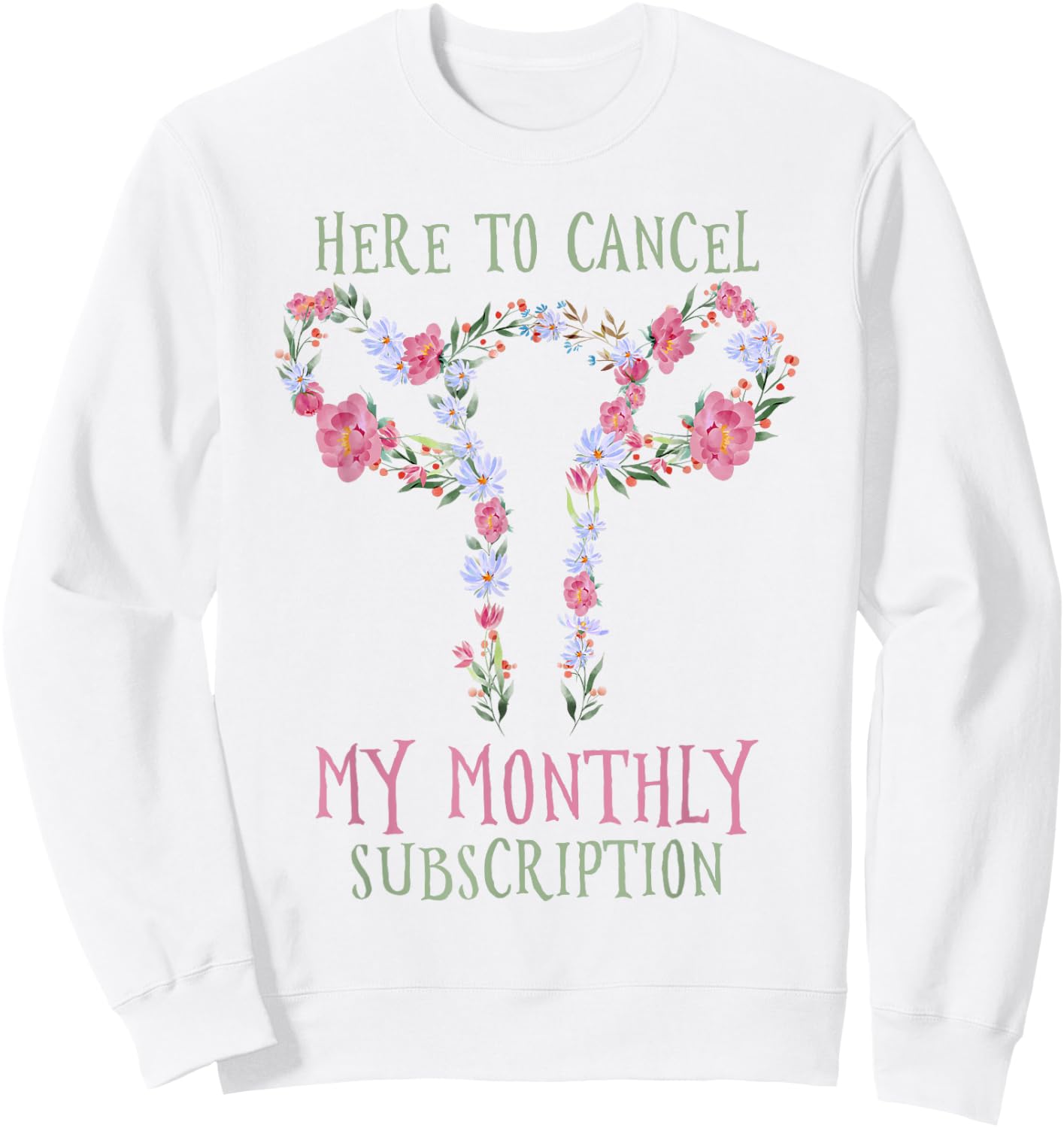 Here To Cancel My Monthly Subscription Sweatshirt - Sweatshirt | White