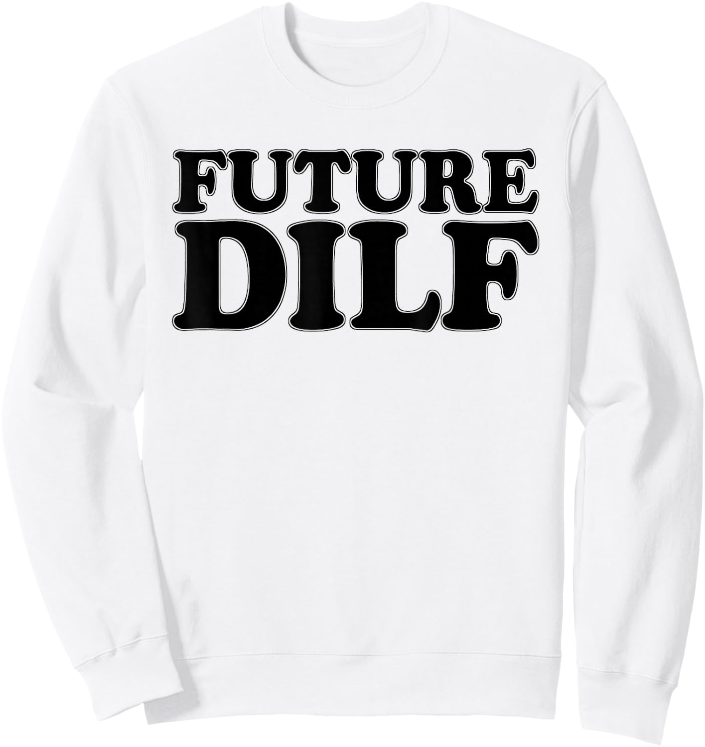 Future Dilf Sexy Hot Husband Dad Groom Boyfriend Milf Sweatshirt - Sweatshirt | White