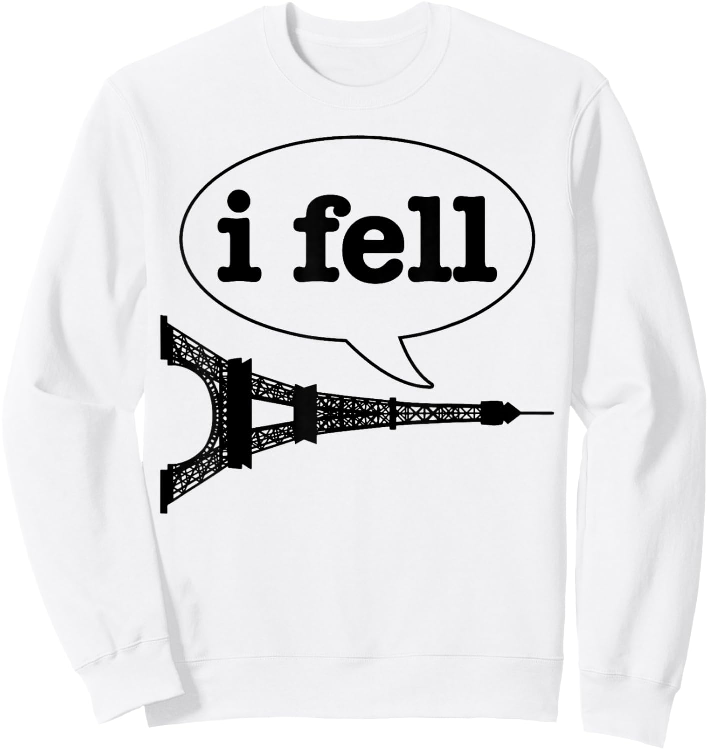 Paris I Fell Tower Eiffel Funny France Souvenir French Gift Sweatshirt - Sweatshirt | White