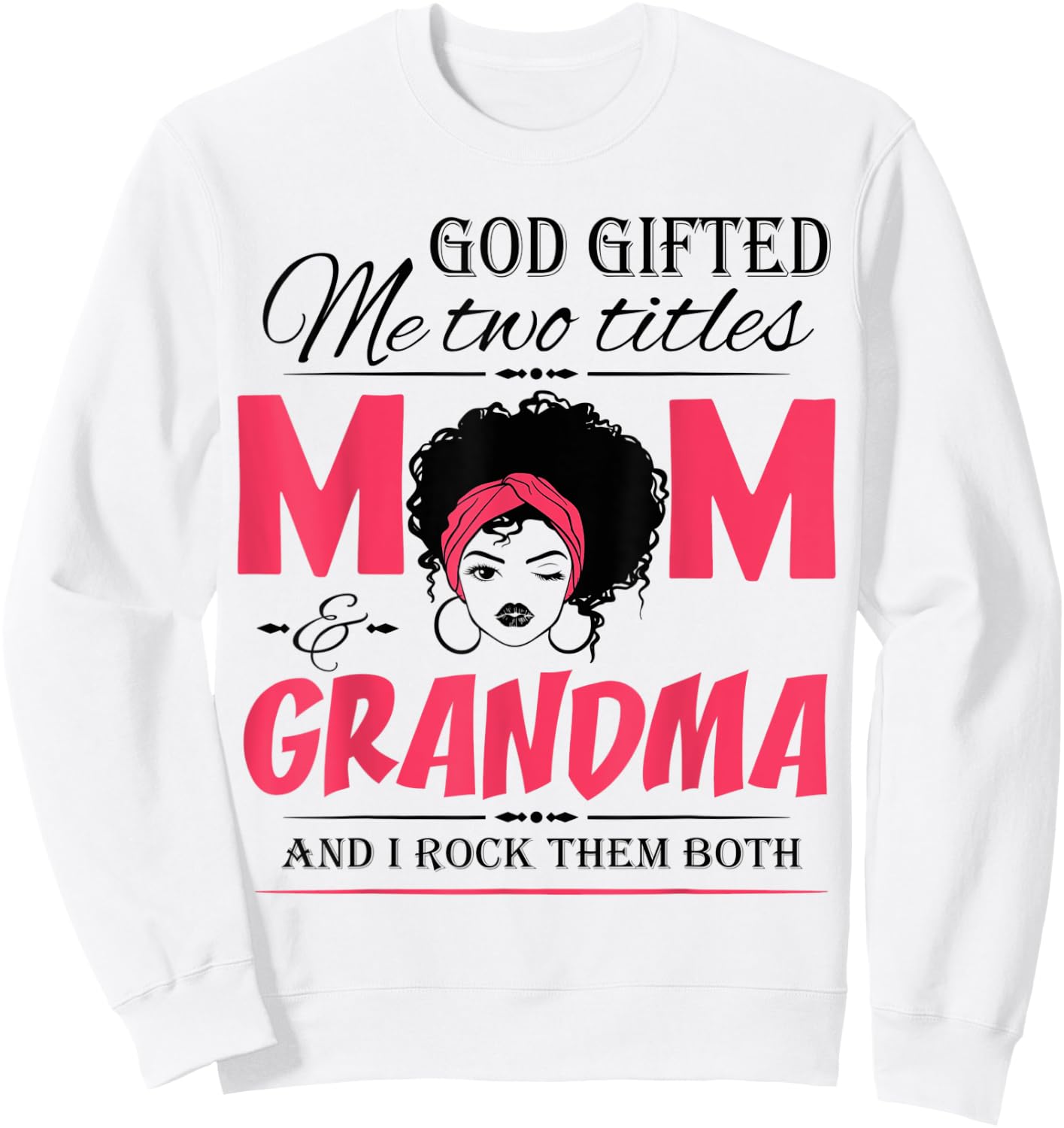 God Gifted Me Two Titles Mom & Grandma Mother's Day Sweatshirt - Sweatshirt | White