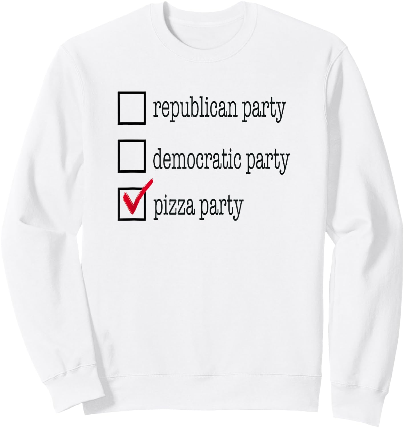 Republican Party, Democratic Party, Pizza Party Funny Shirt Sweatshirt - Sweatshirt | White