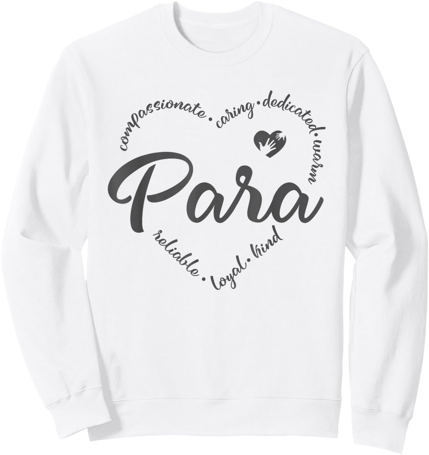 para Heart Teacher Paraprofessional Paraeducator Sweatshirt - Sweatshirt | White