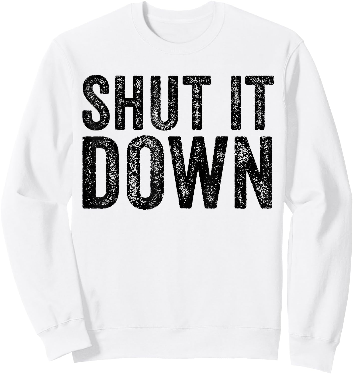 Shut It Down Funny Saying Sarcastic Vintage Retro Sweatshirt - Sweatshirt | White